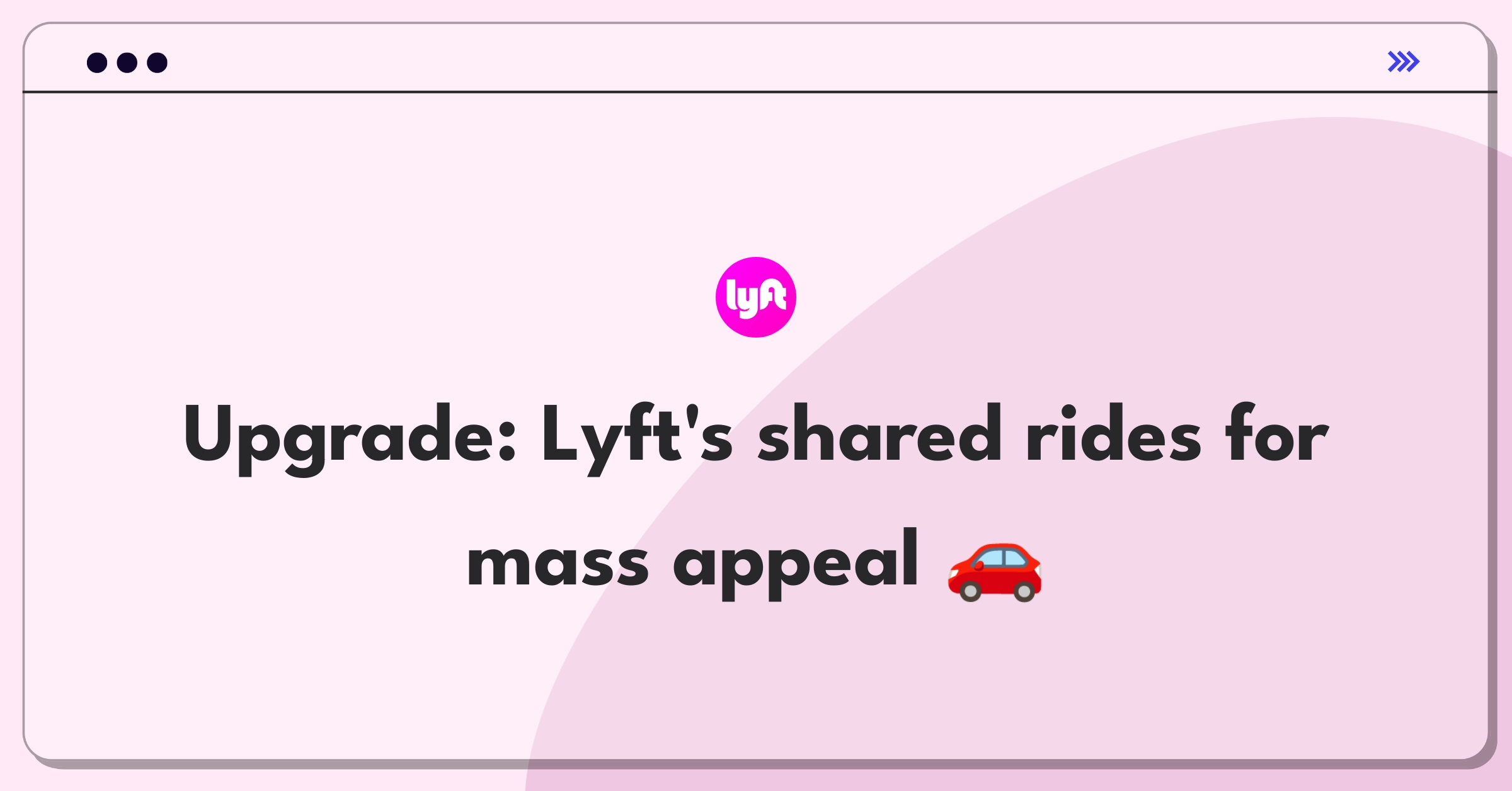 Product Management Improvement Question: Enhancing Lyft's shared ride experience for increased user adoption