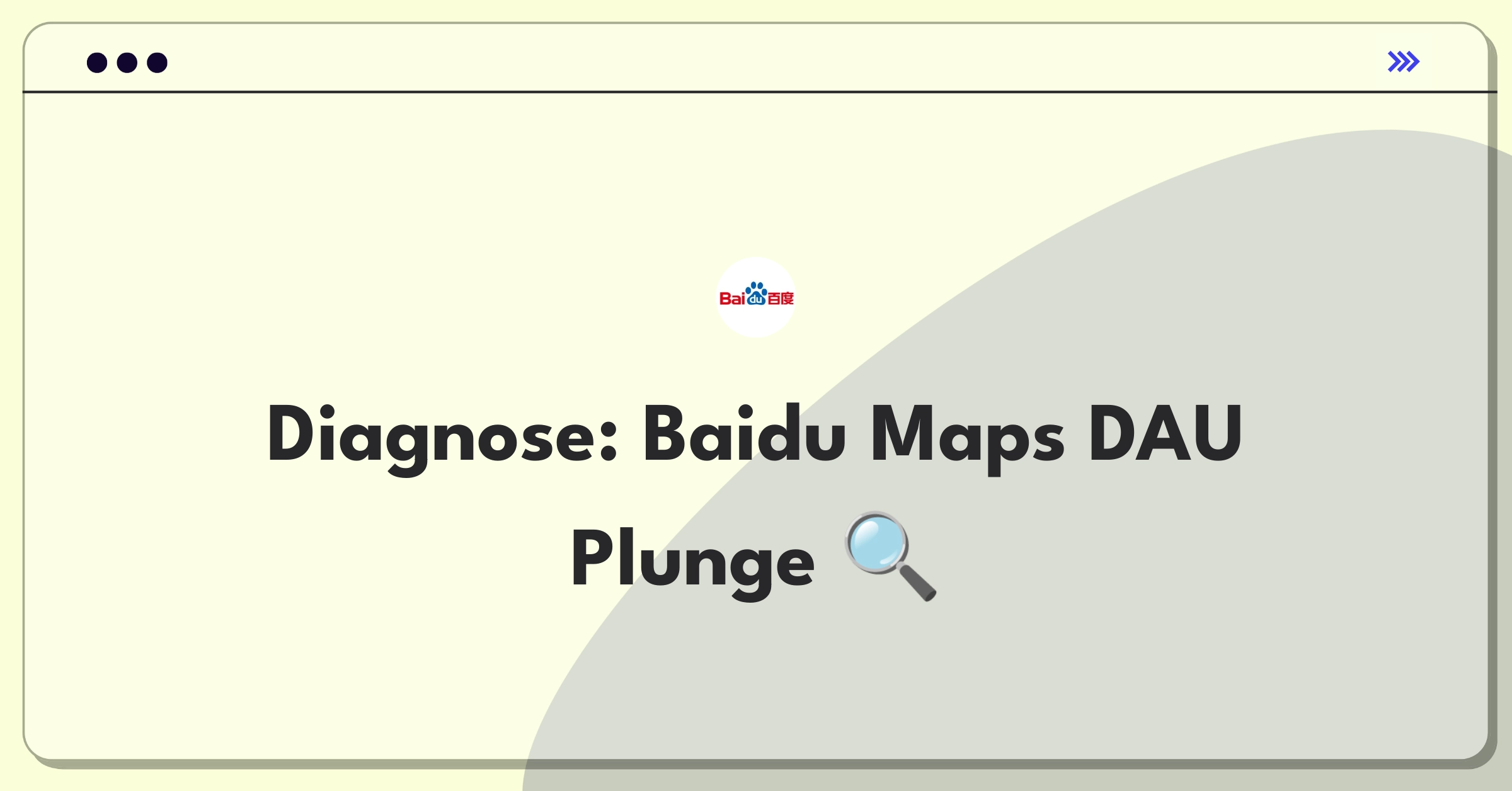 Product Management Root Cause Analysis Question: Investigating sudden drop in Baidu Maps daily active users