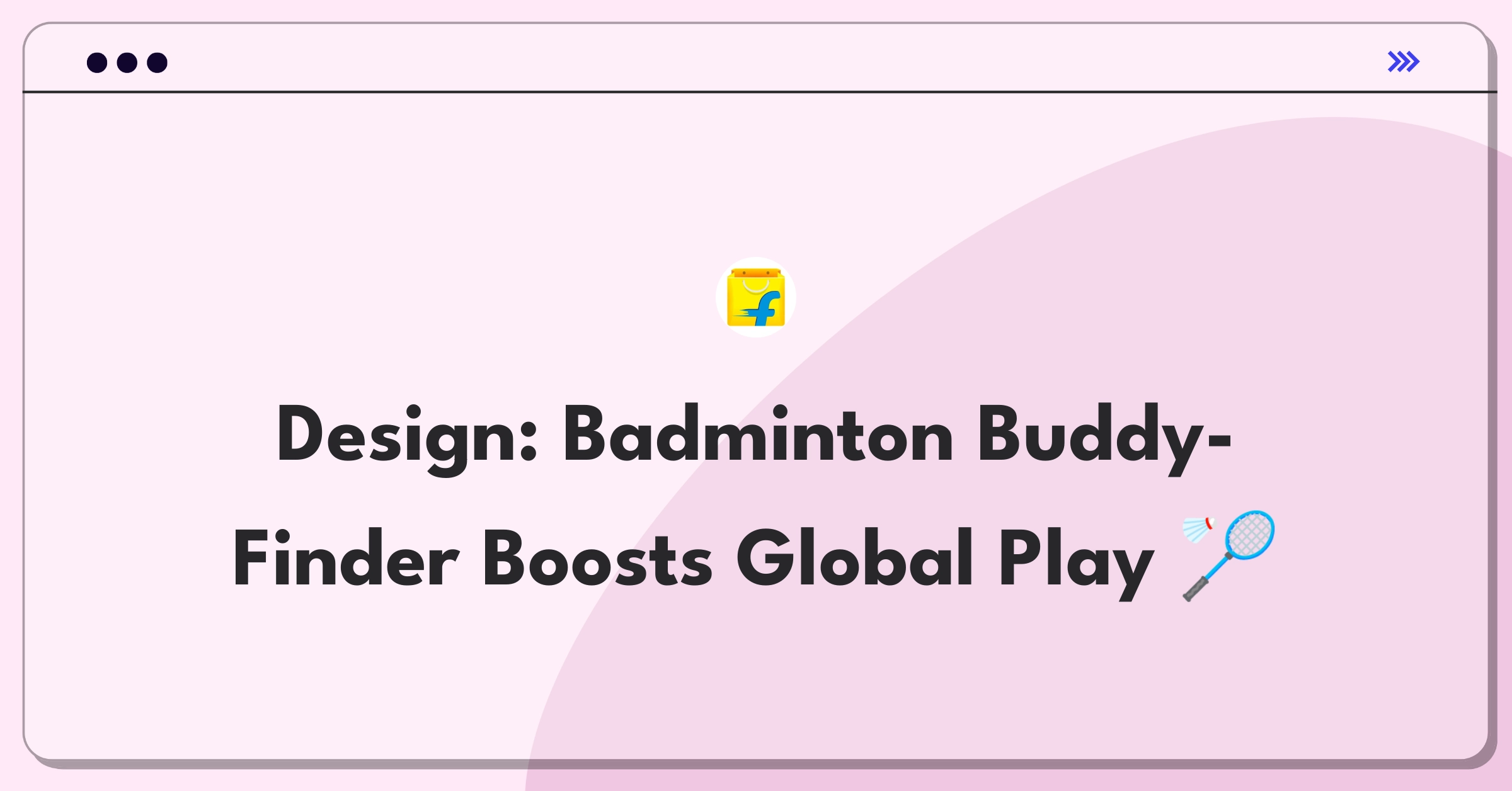 Product Management Design Question: Connecting badminton players worldwide through innovative app features