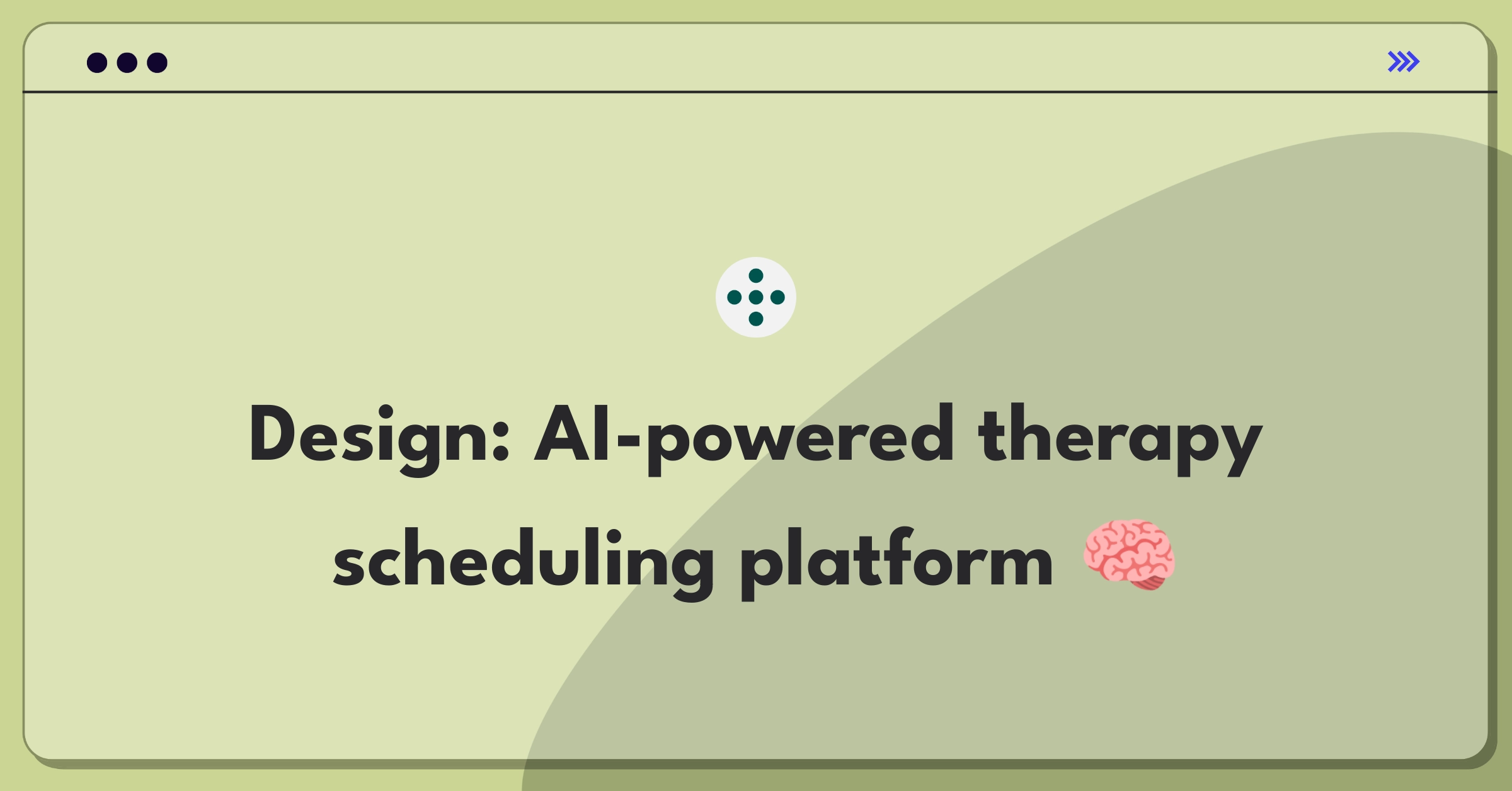 Product Management Design Question: Conceptualize an online platform connecting users with psychologists for mental health support