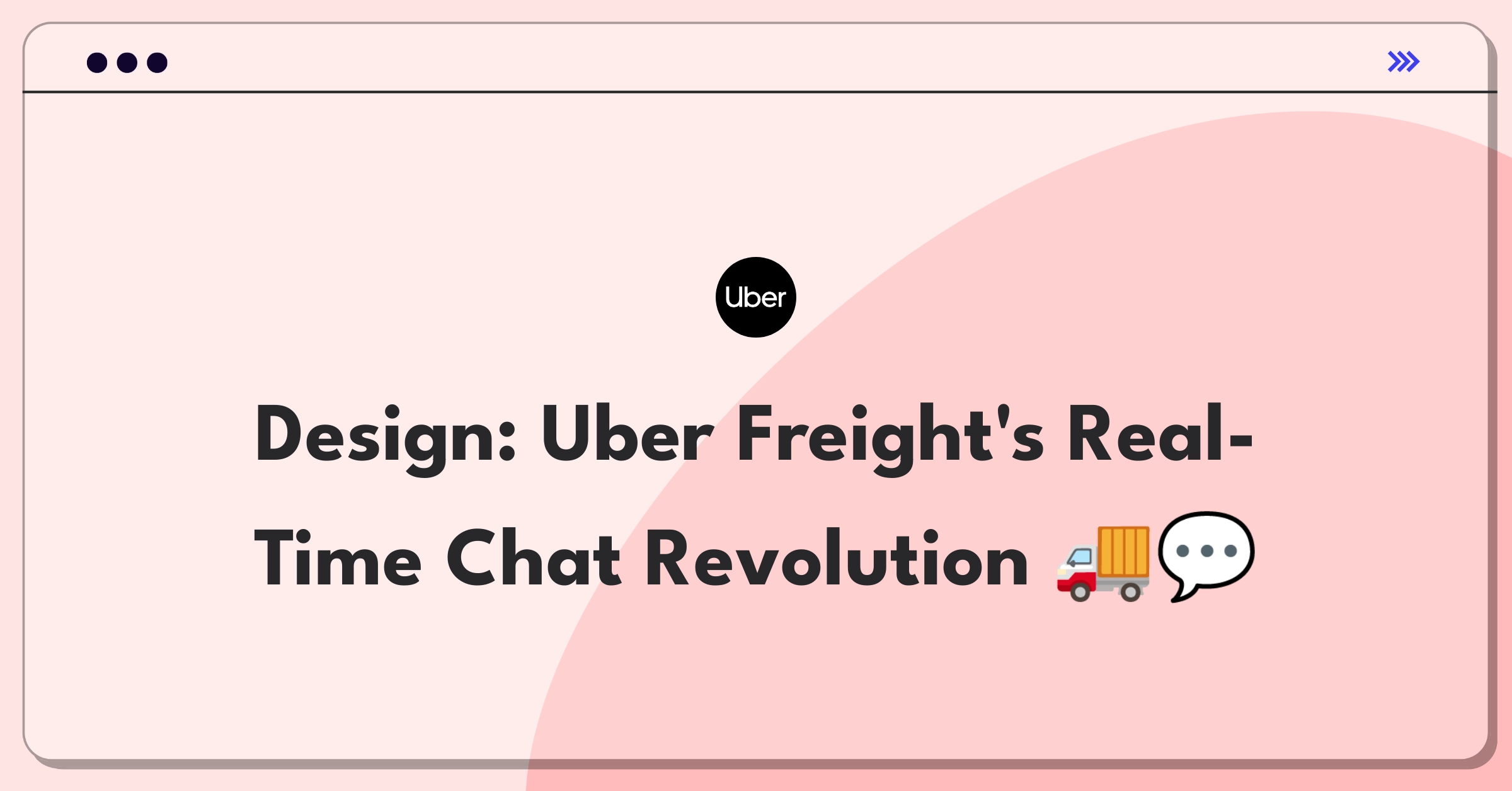 Product Management Design Question: Uber Freight in-app chat feature for improved logistics communication