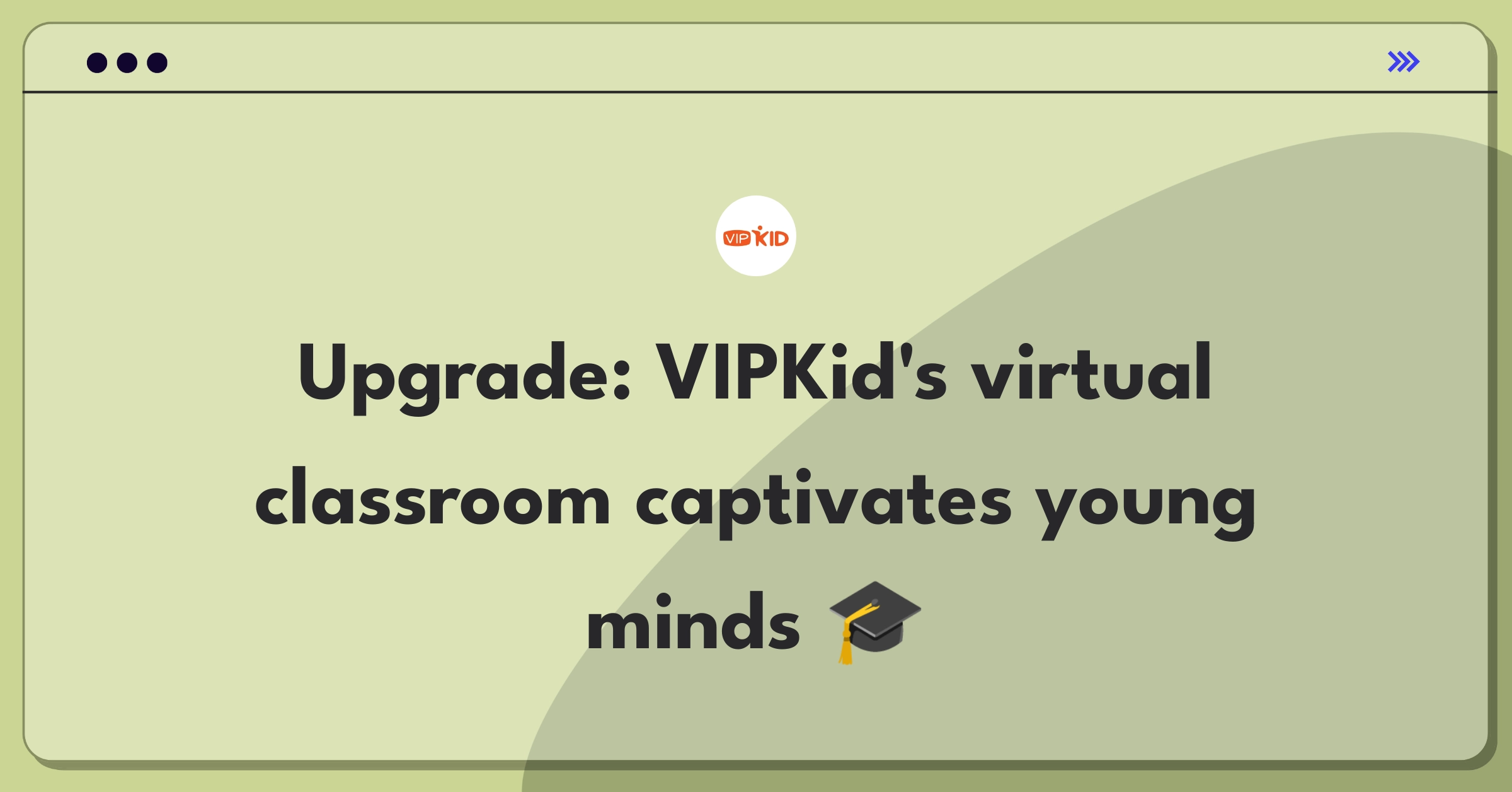 Product Management Improvement Question: Enhancing VIPKid's virtual classroom engagement for young language learners