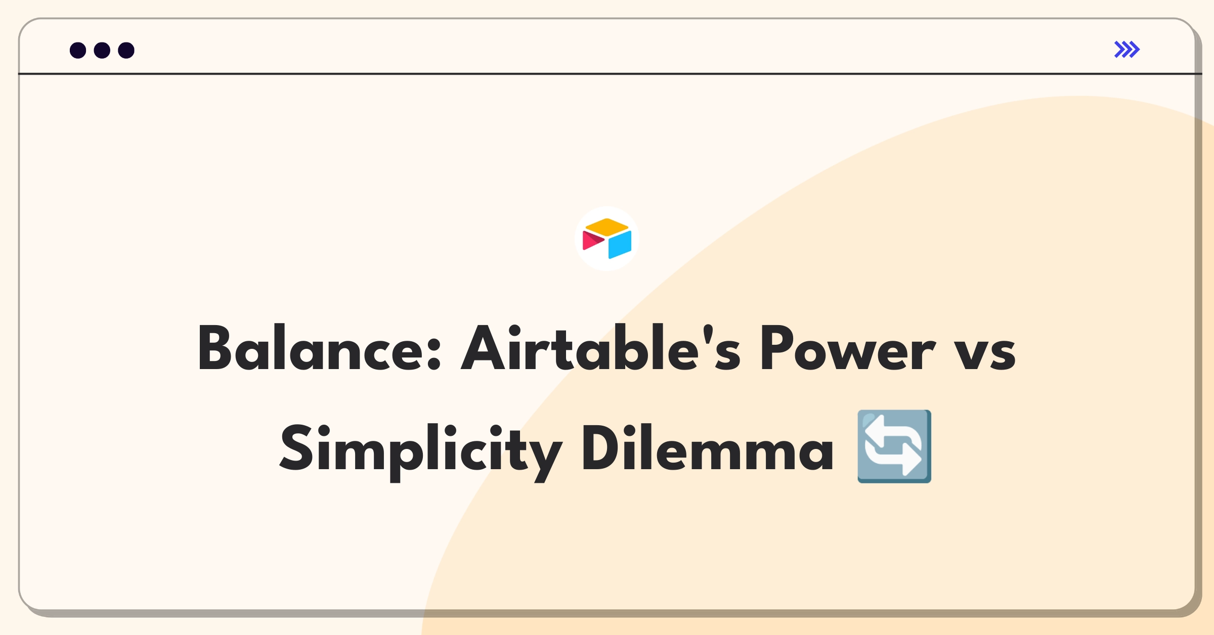 Product Management Trade-Off Question: Airtable database features versus user interface simplification prioritization