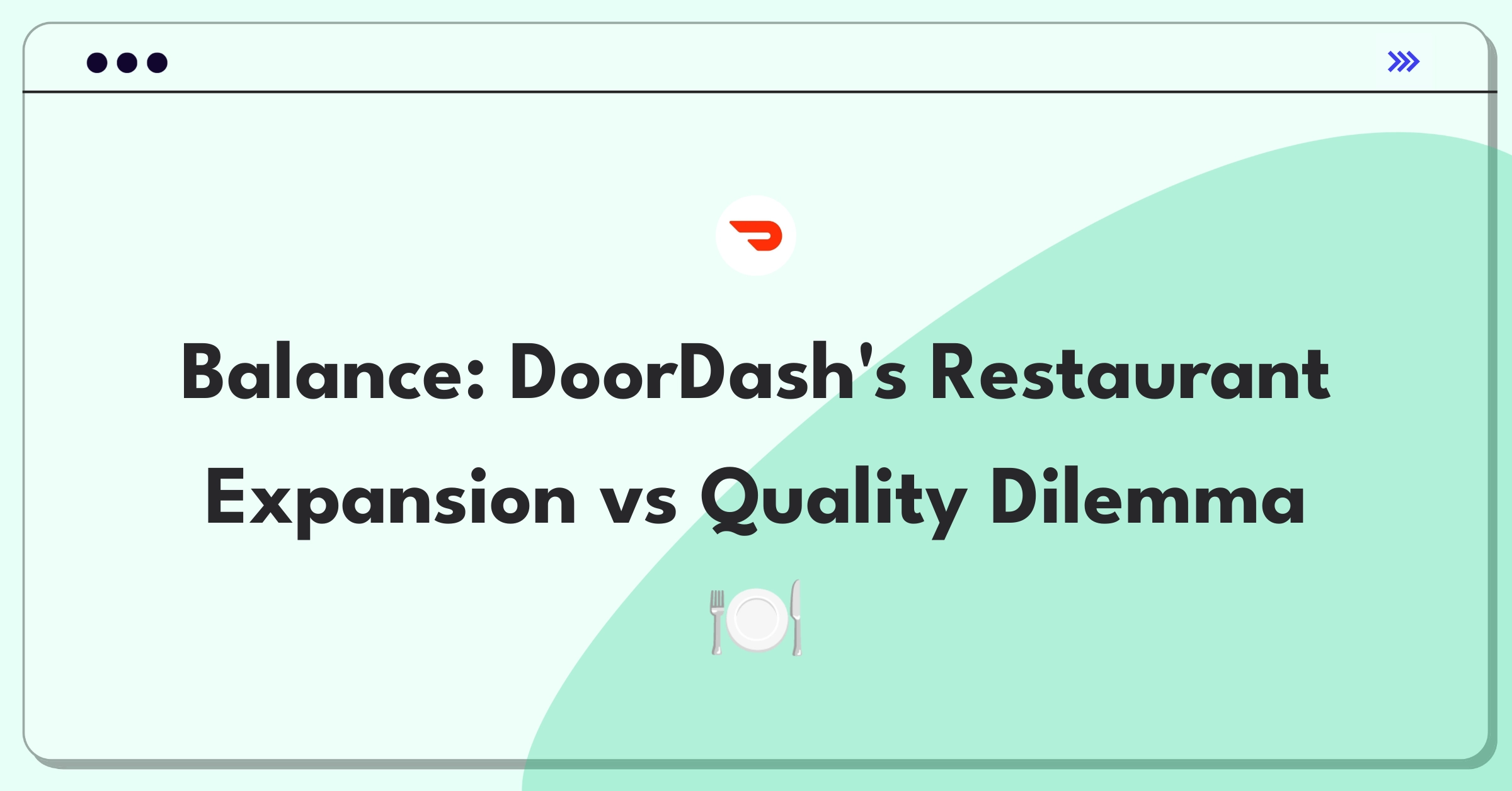 Product Management Trade-off Question: DoorDash balancing restaurant selection growth with quality control measures