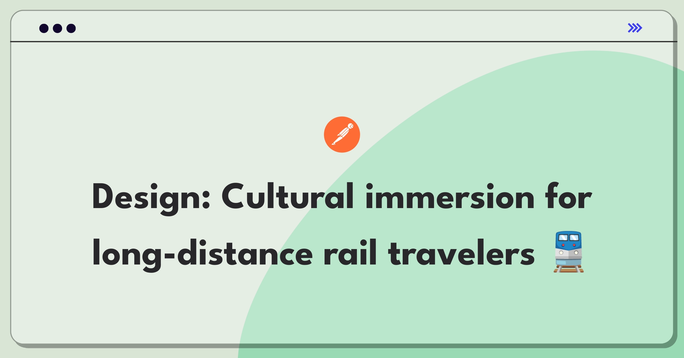 Product Management Design Question: Enhancing customer experience for long train journeys through cultural immersion and connectivity