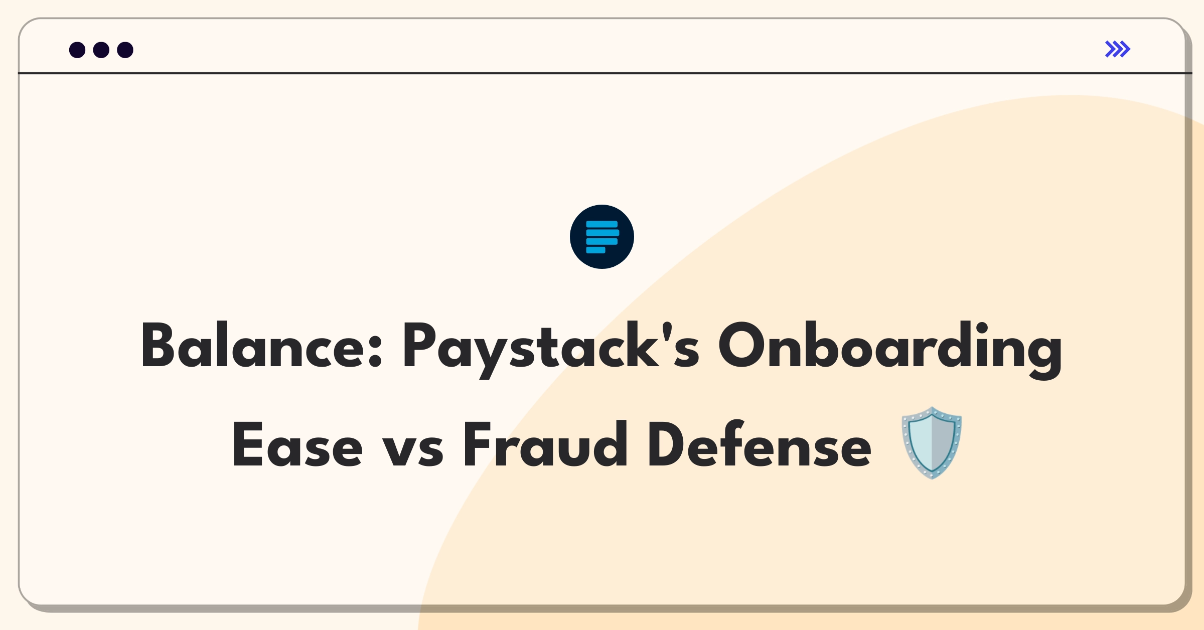 Product Management Trade-off Question: Balancing Paystack's merchant onboarding simplicity with fraud prevention measures