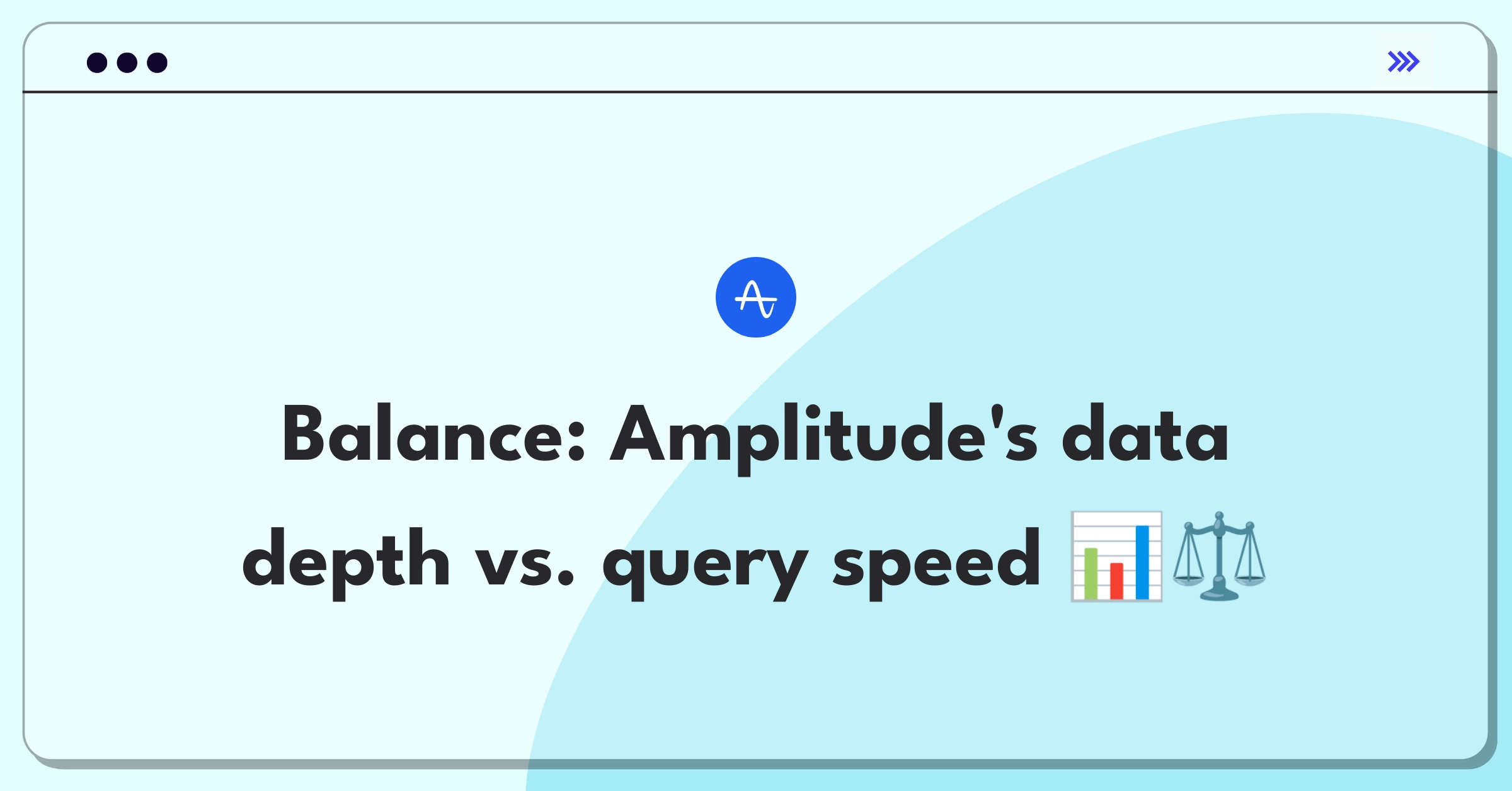 Product Management Trade-off Question: Balancing Amplitude's data granularity with system performance and query speed