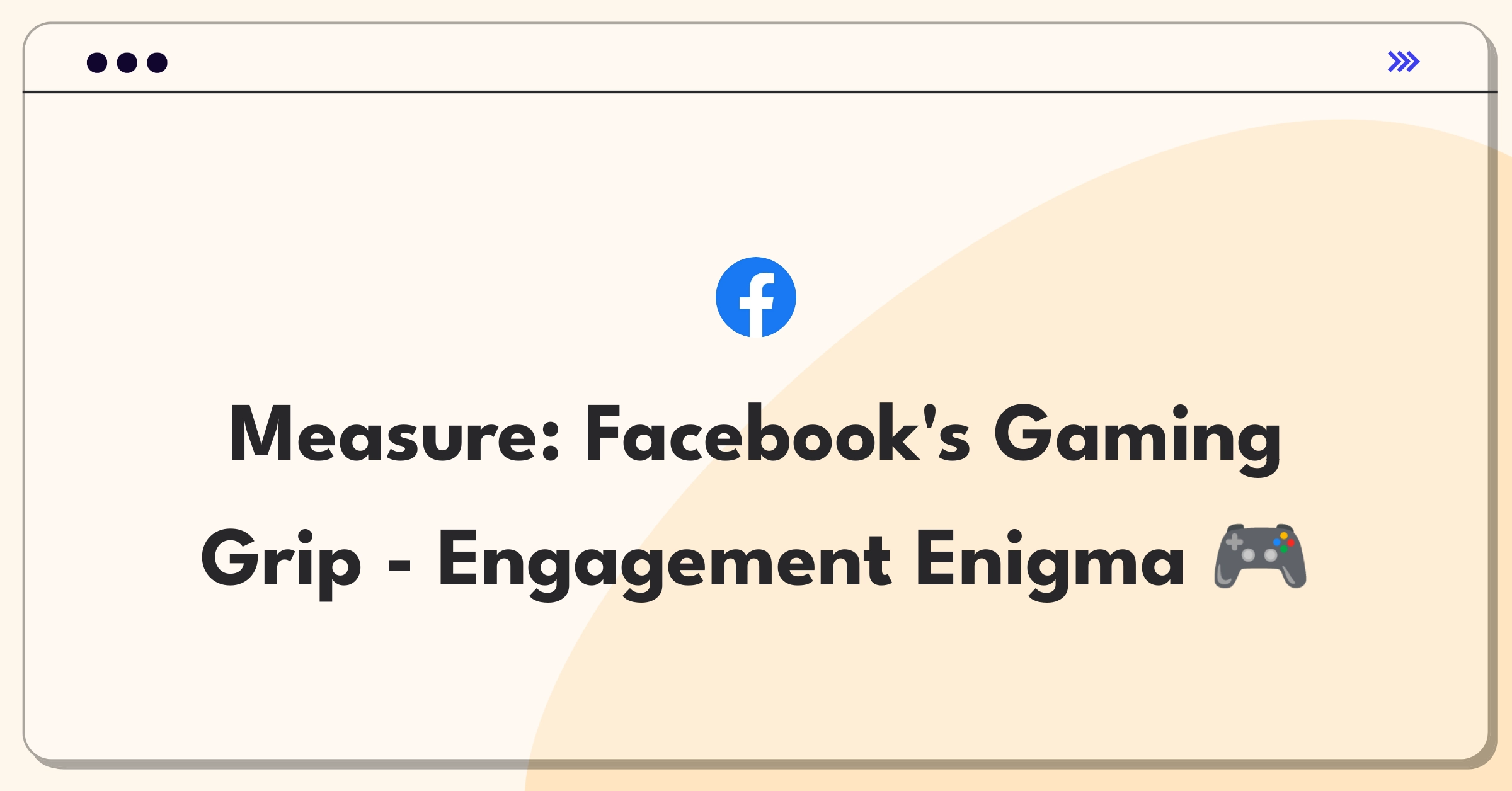 Product Management Success Metrics Question: Facebook handheld gaming device with conflicting engagement data