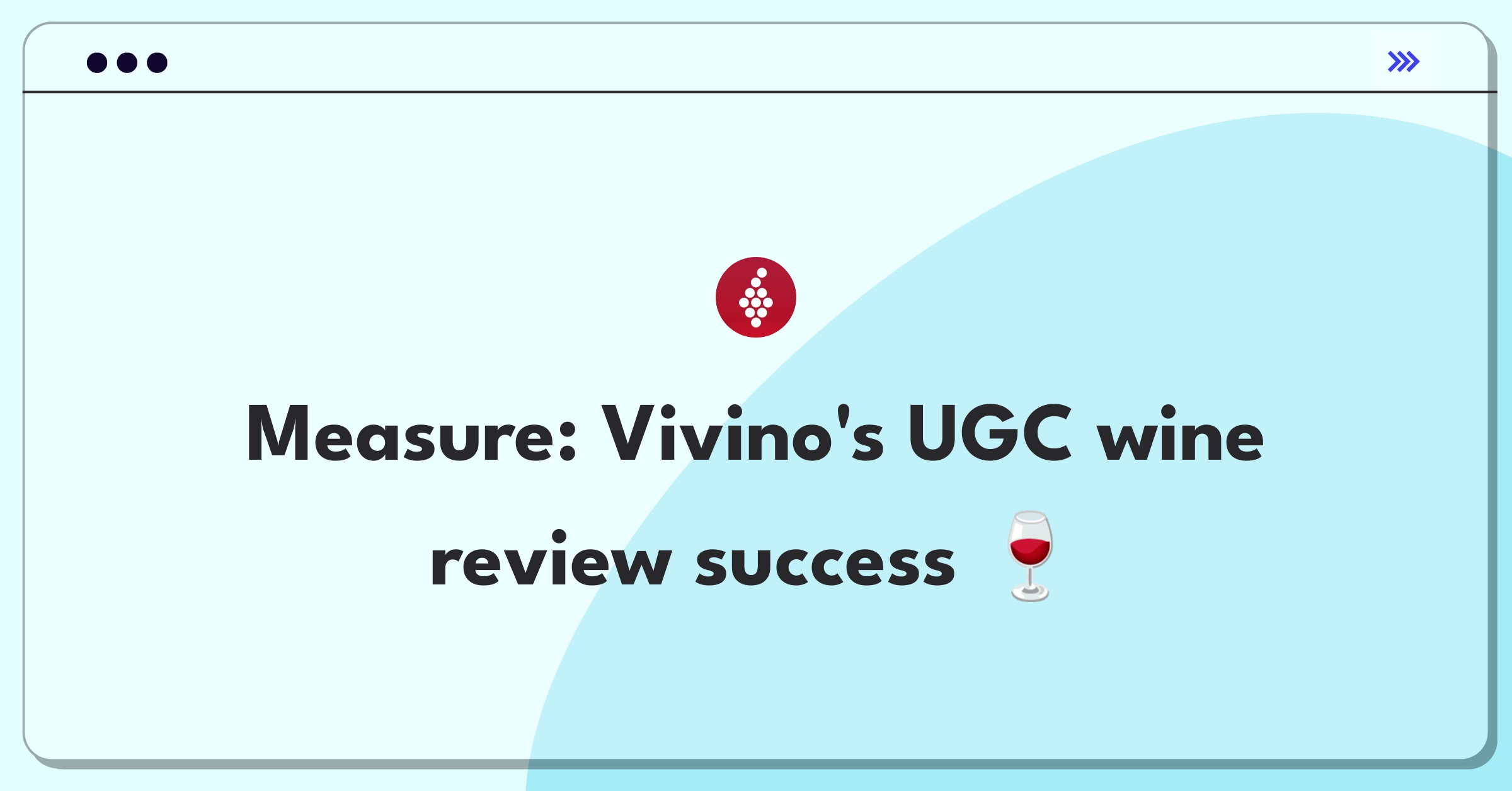 Product Management Success Metrics Question: Evaluating user-generated wine reviews on Vivino's platform