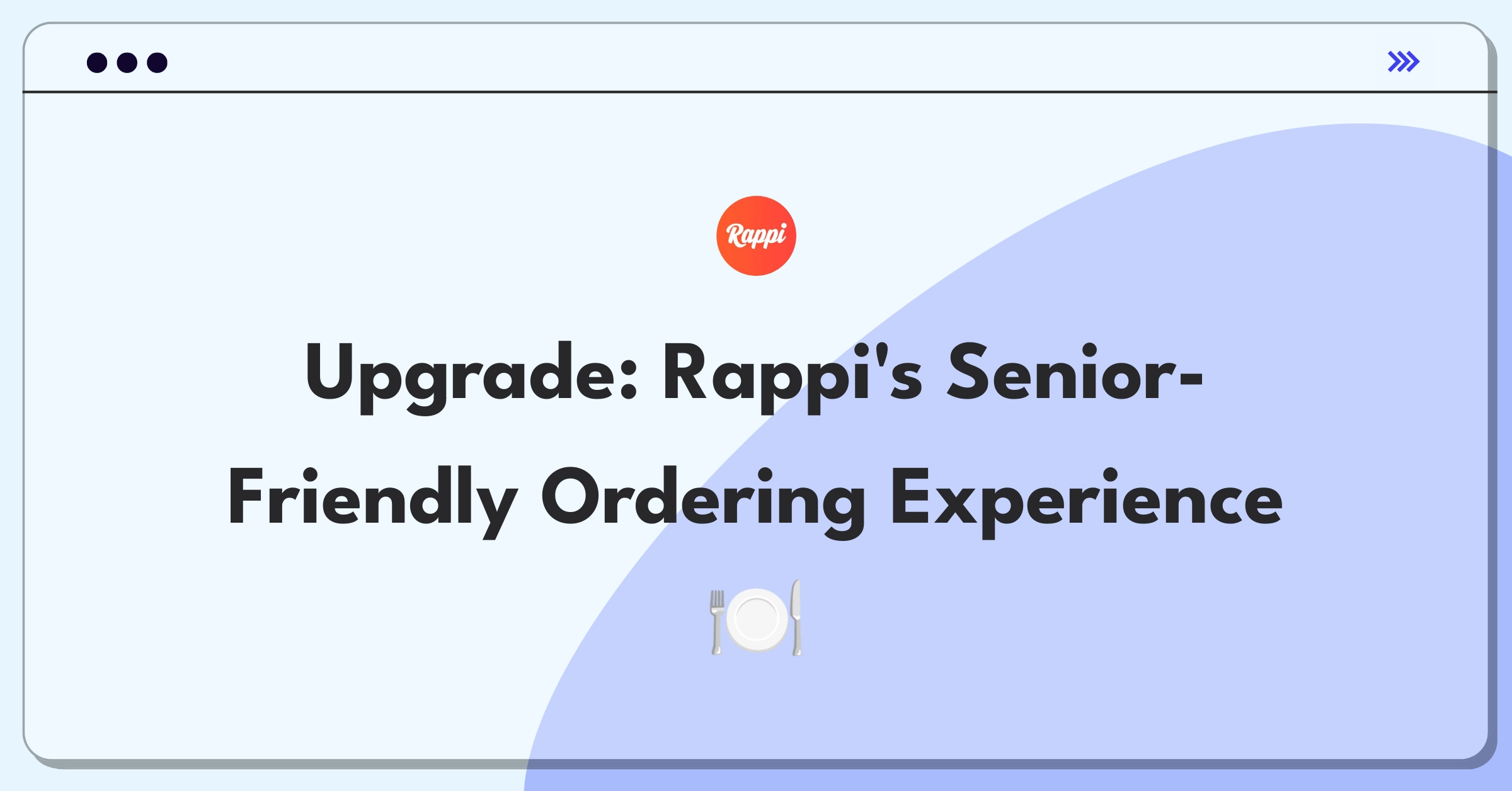 Product Management Improvement Question: Enhancing Rappi's restaurant ordering for elderly users