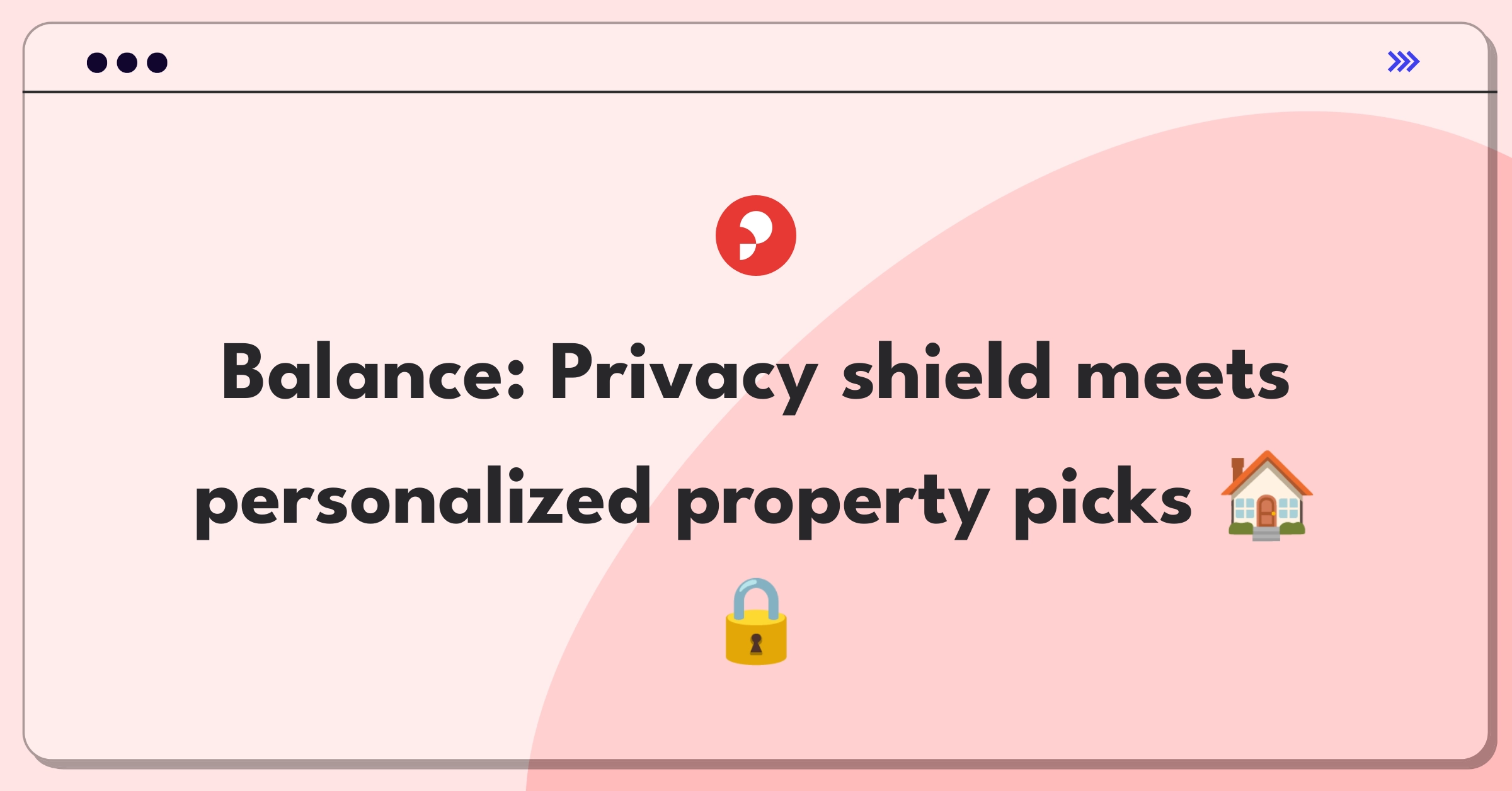 Product Management Tradeoff Question: Balancing user privacy and personalized recommendations in real estate tech