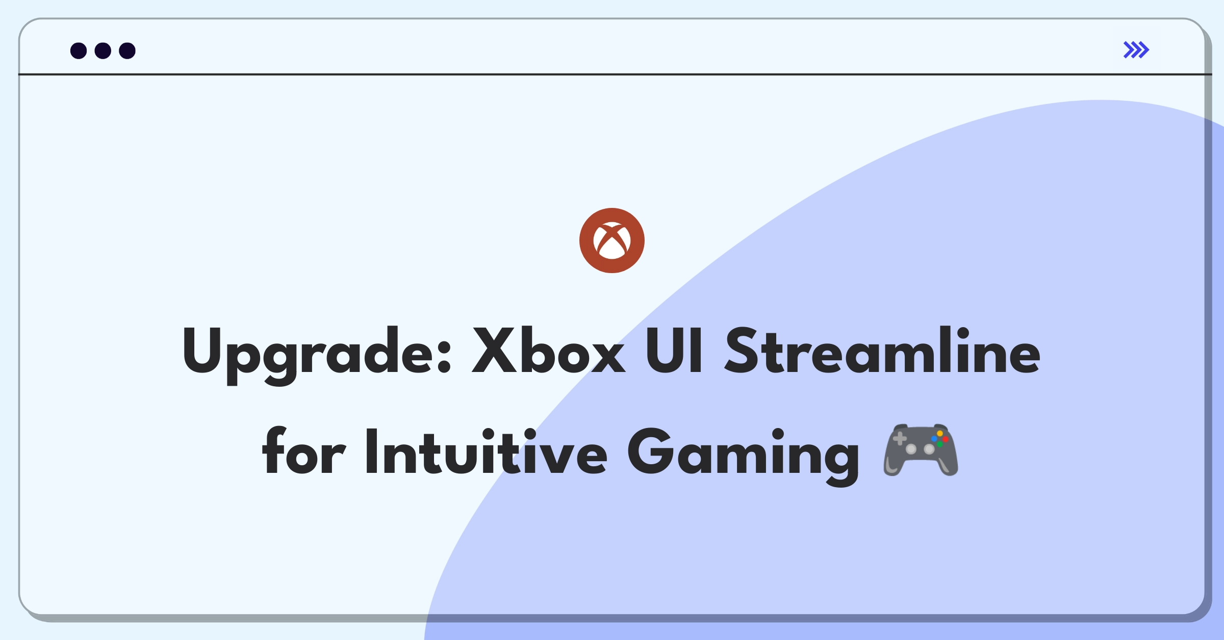 Product Management Improvement Question: Xbox interface redesign for enhanced user experience
