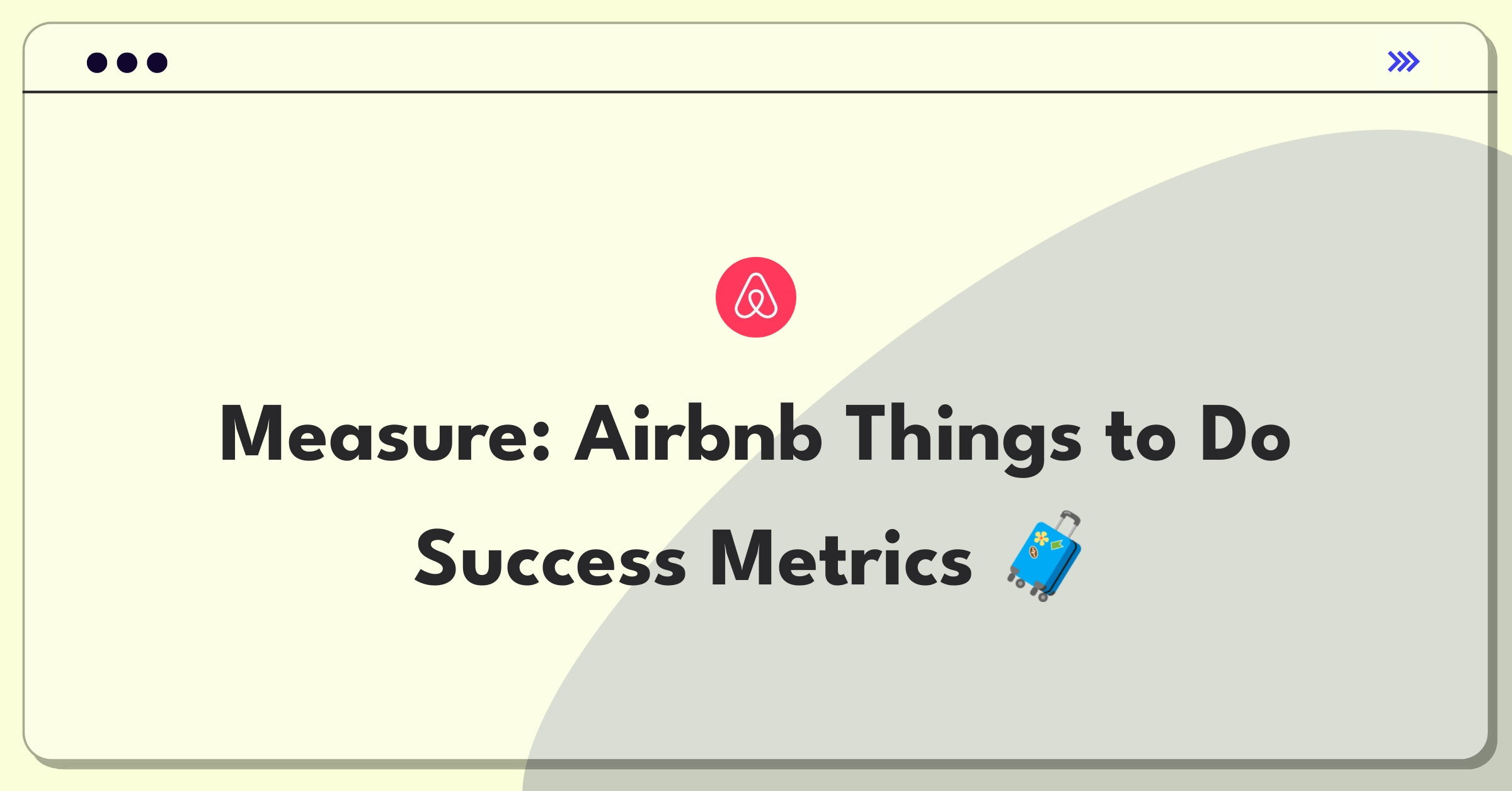 Product Management Analytics Question: Determining success metrics for Airbnb's Things to Do feature