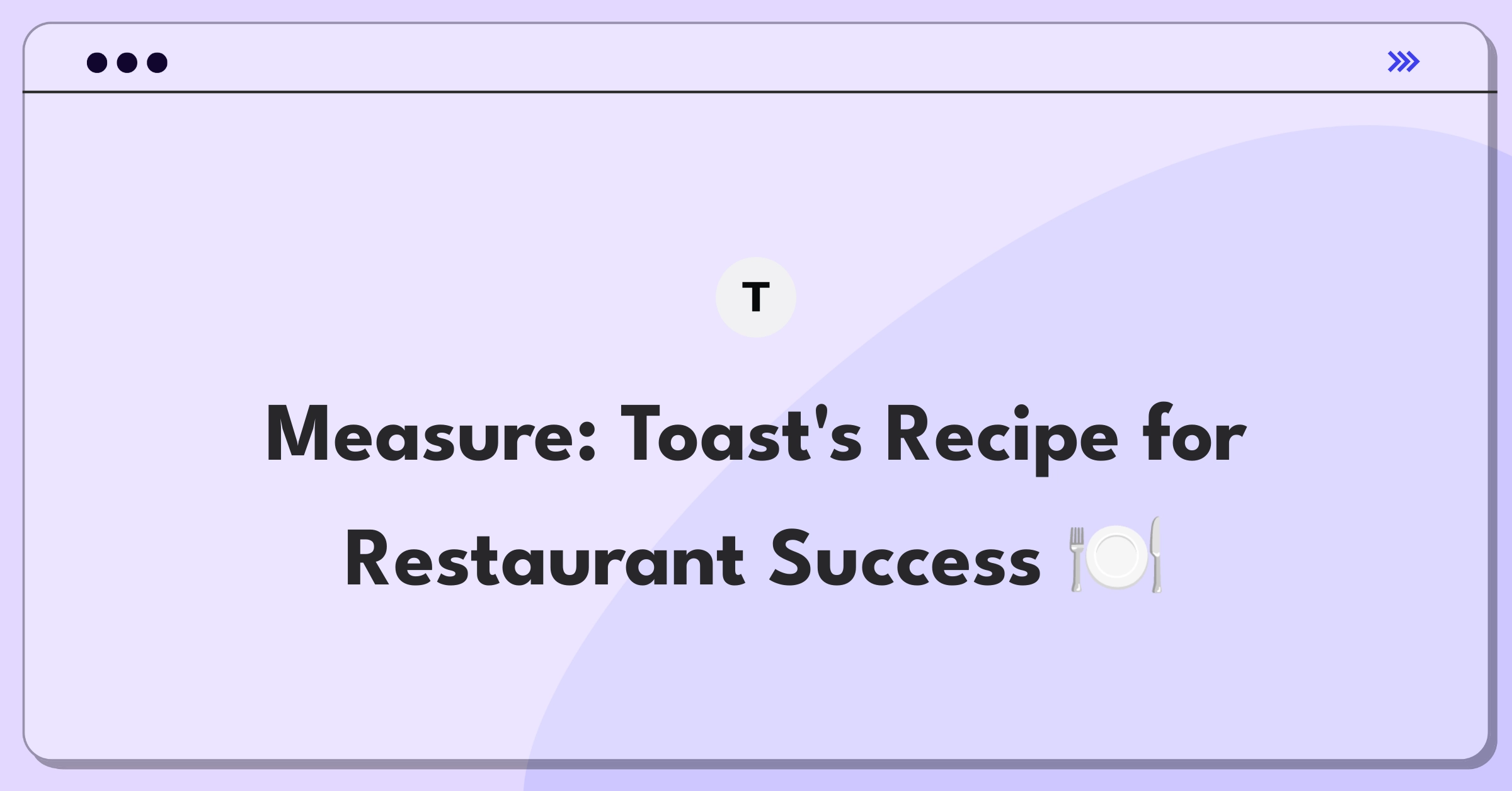 Product Management Metrics Question: Defining success for Toast's restaurant management software through key performance indicators