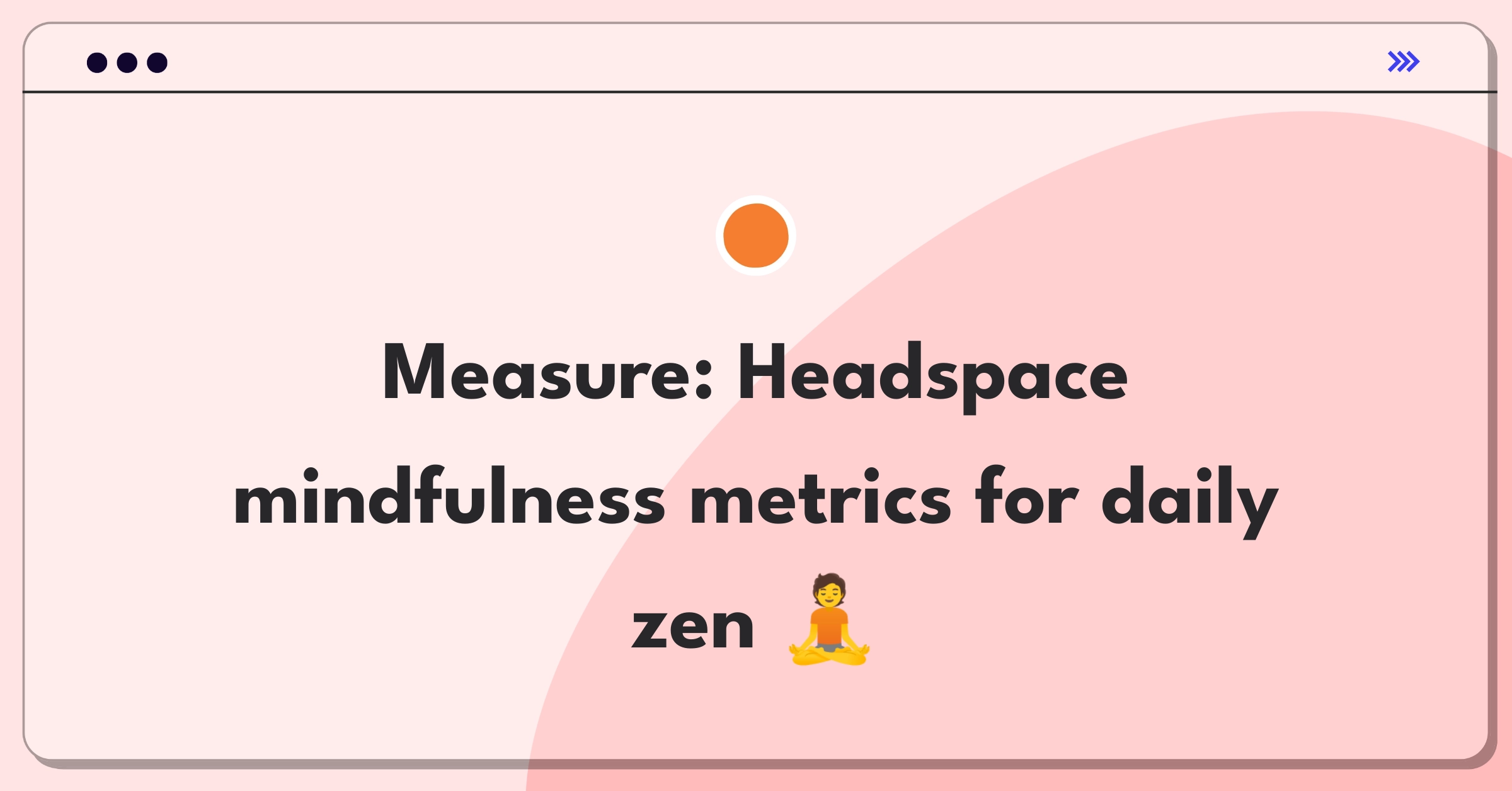 Product Management Success Metrics Question: Evaluating Headspace's daily mindfulness reminder effectiveness