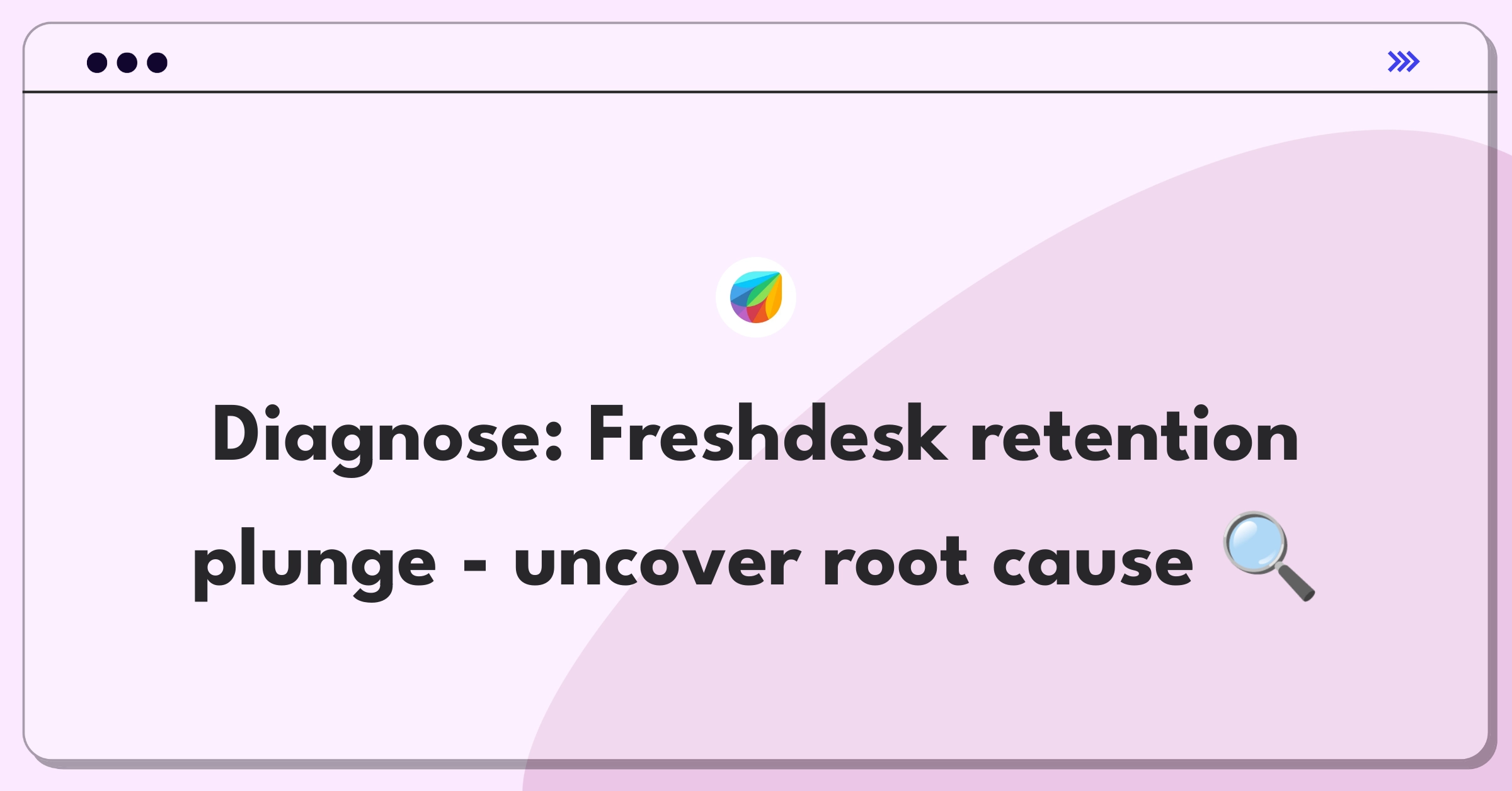 Product Management Root Cause Analysis Question: Investigating customer retention drop for Freshworks' Freshdesk