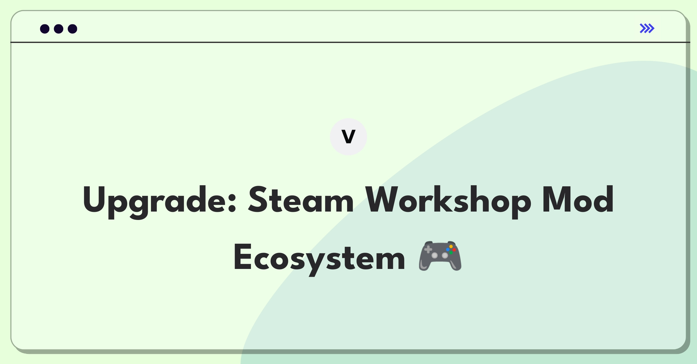 Product Management Improvement Question: Enhancing Valve's Steam Workshop for mod creators and users