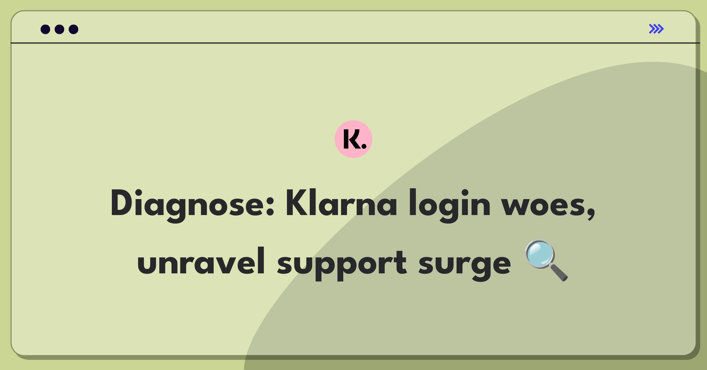 Product Management Root Cause Analysis Question: Investigating sudden increase in Klarna app login support tickets