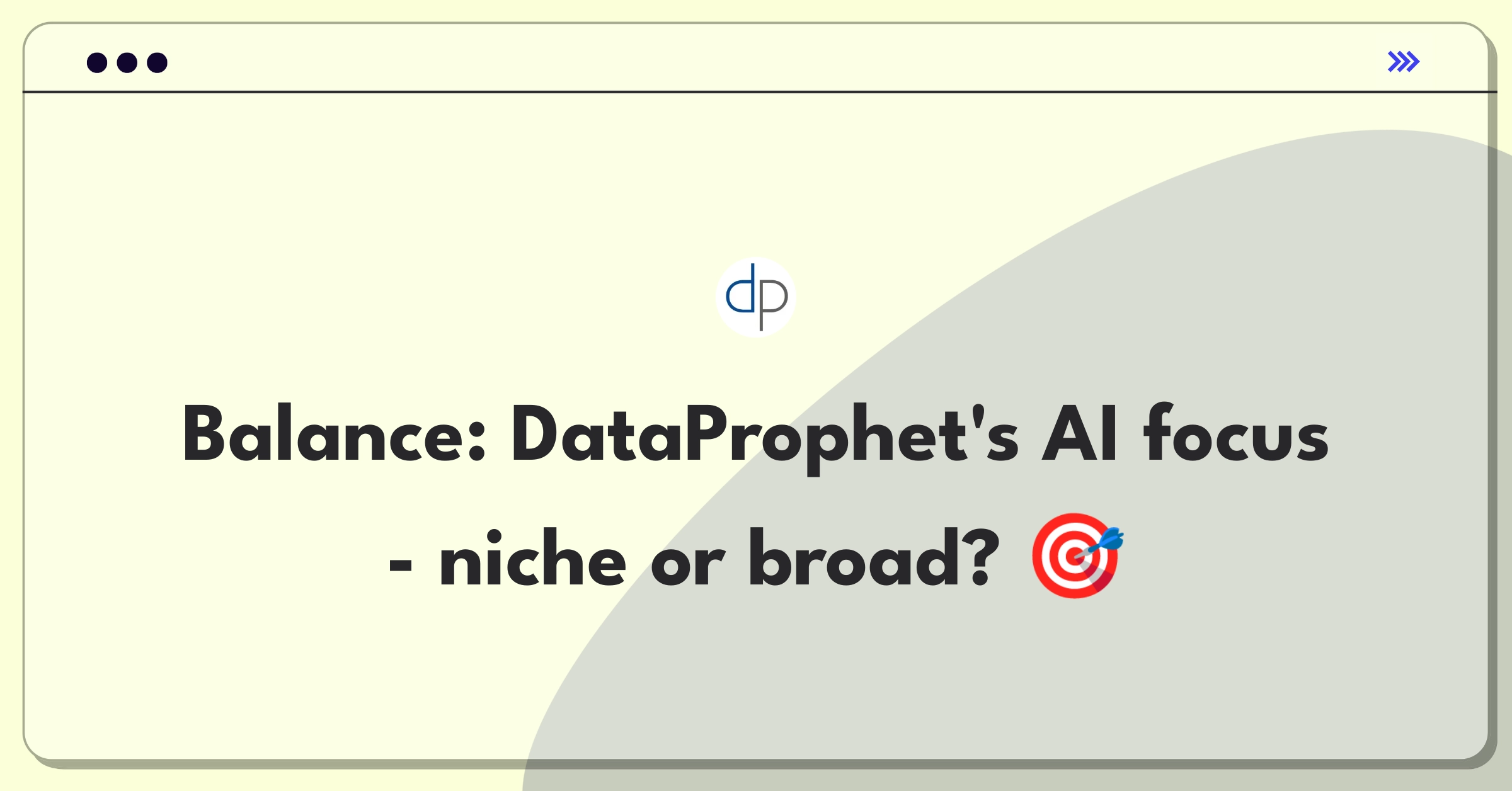 Product Management Trade-off Question: DataProphet's strategic decision between specialized and generalized AI solutions