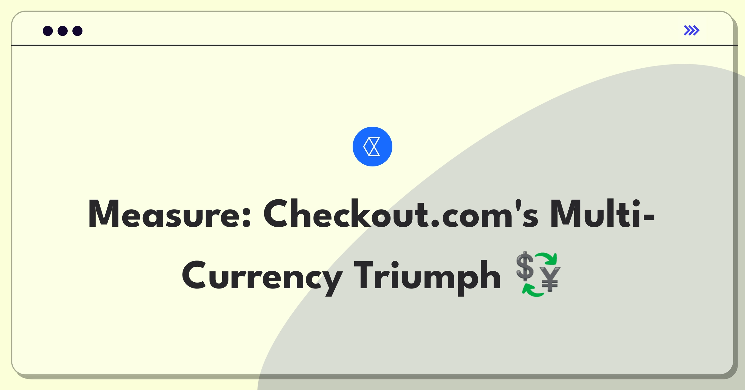 Product Management Metrics Question: Defining success for Checkout.com's multi-currency support feature