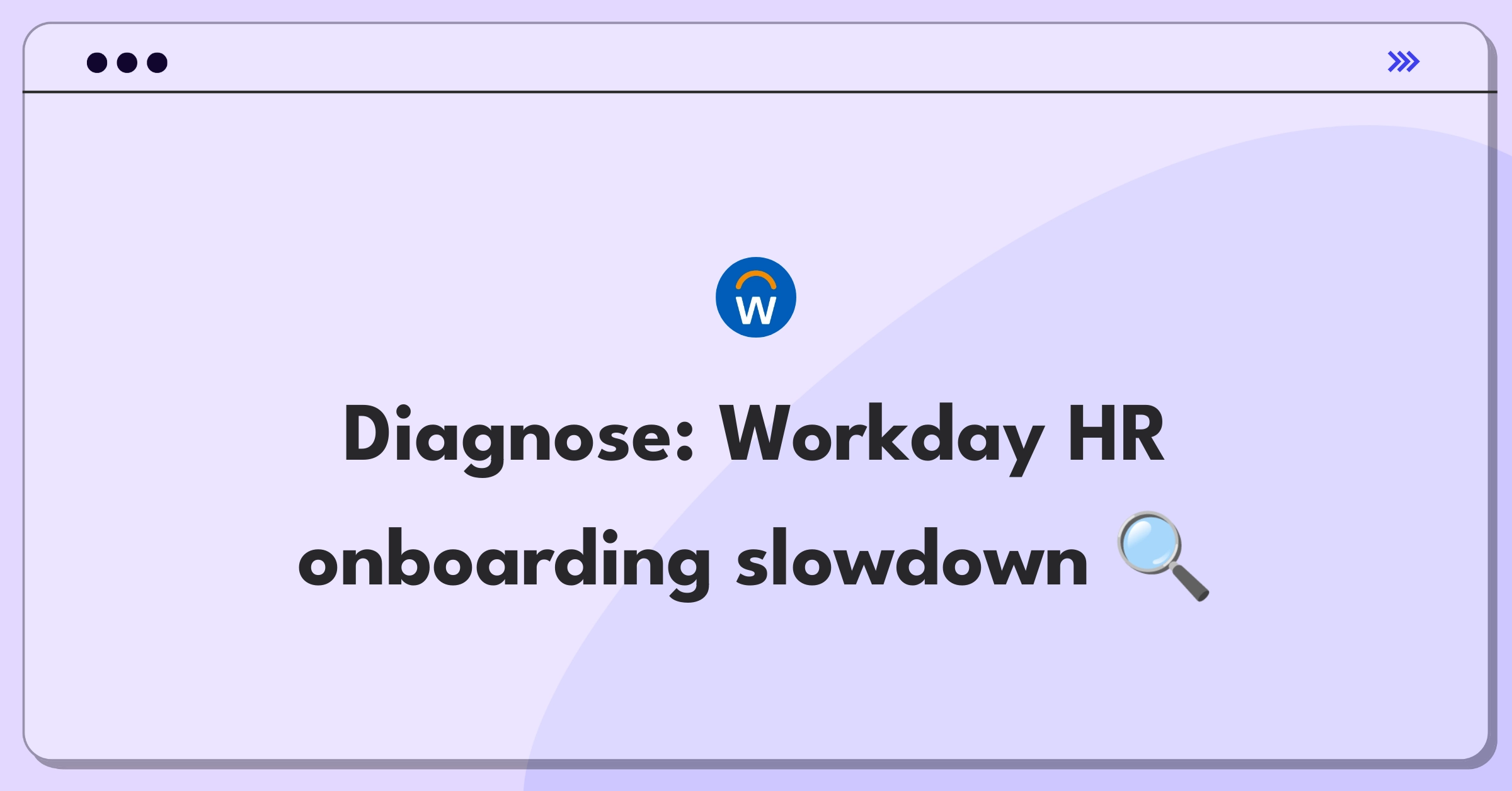 Product Management Root Cause Analysis Question: Investigating doubled HR onboarding time in Workday system