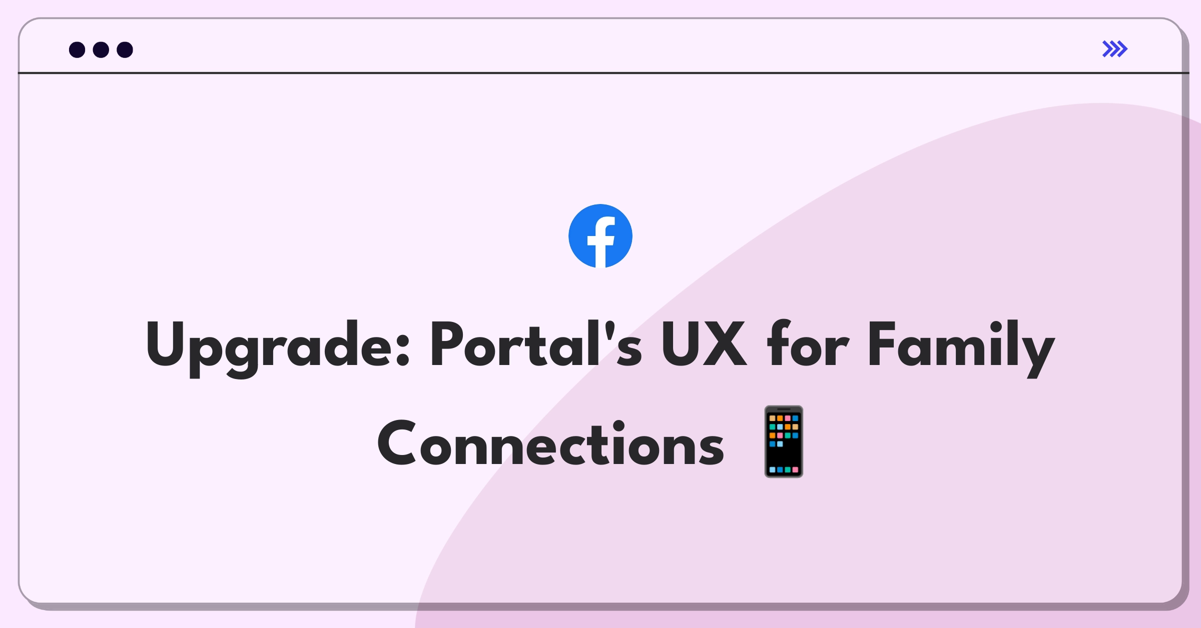 Product Management Improvement Question: Facebook Portal user experience enhancement strategies