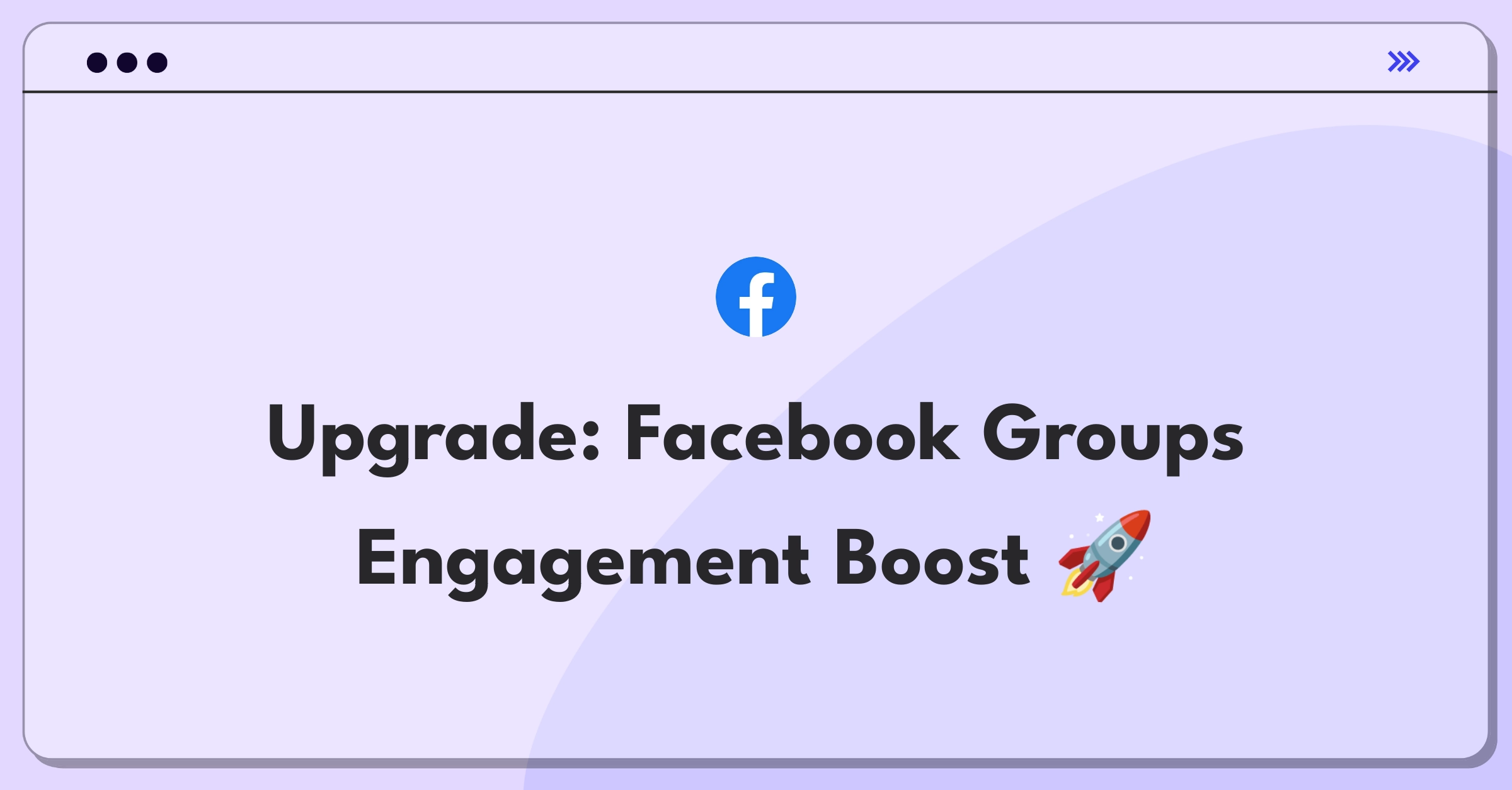 Product Management Improvement Question: Enhancing Facebook Groups usage and user engagement strategies