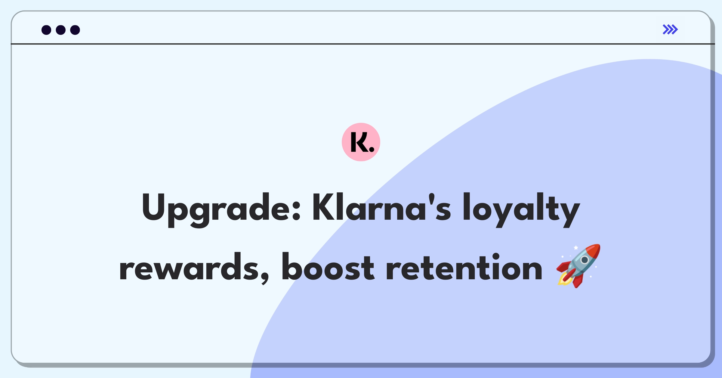 Product Management Improvement Question: Enhancing Klarna's loyalty program for increased customer retention and engagement