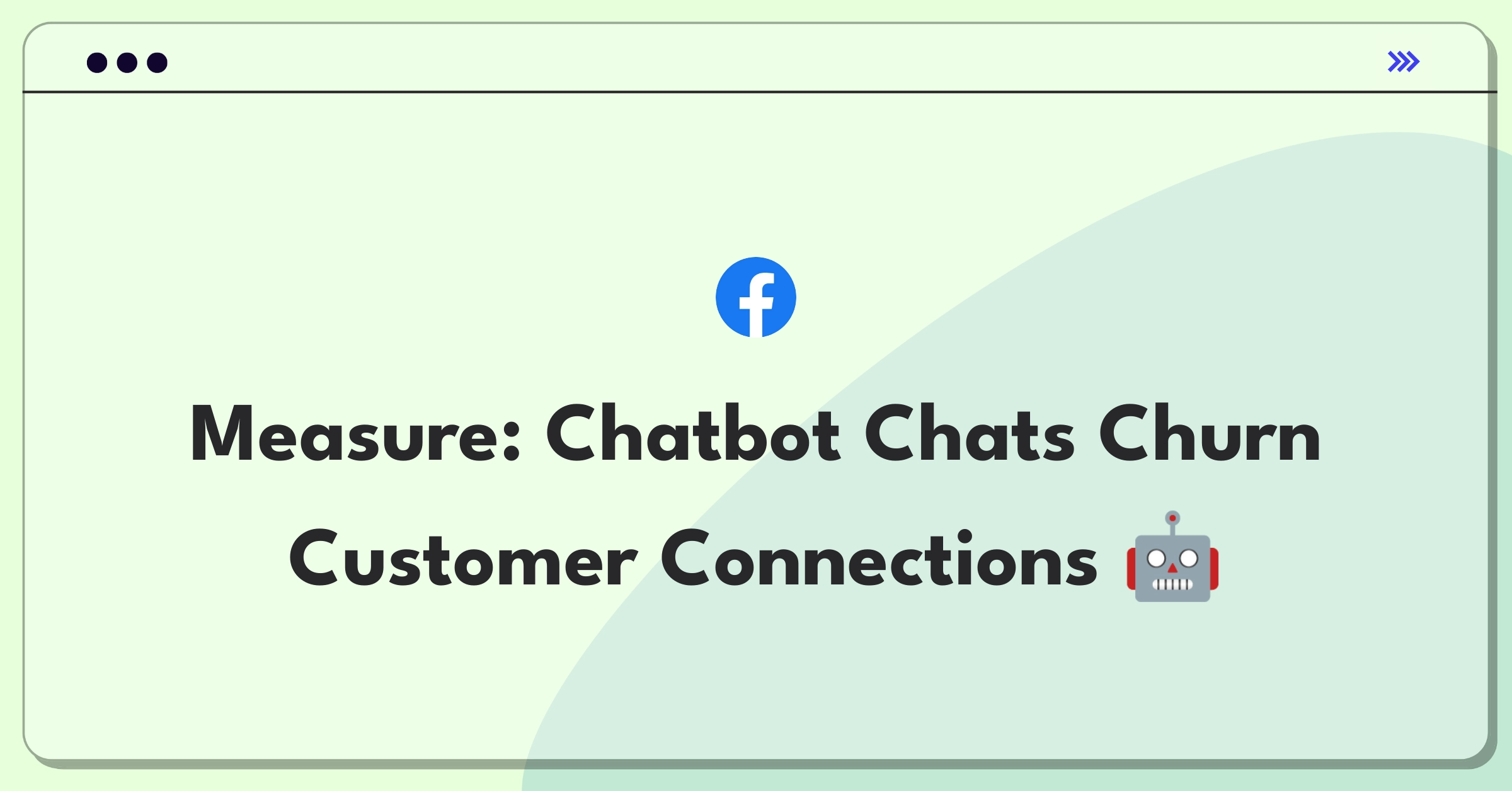 Product Management Metrics Question: Measuring success of Facebook Messenger chatbots for business engagement