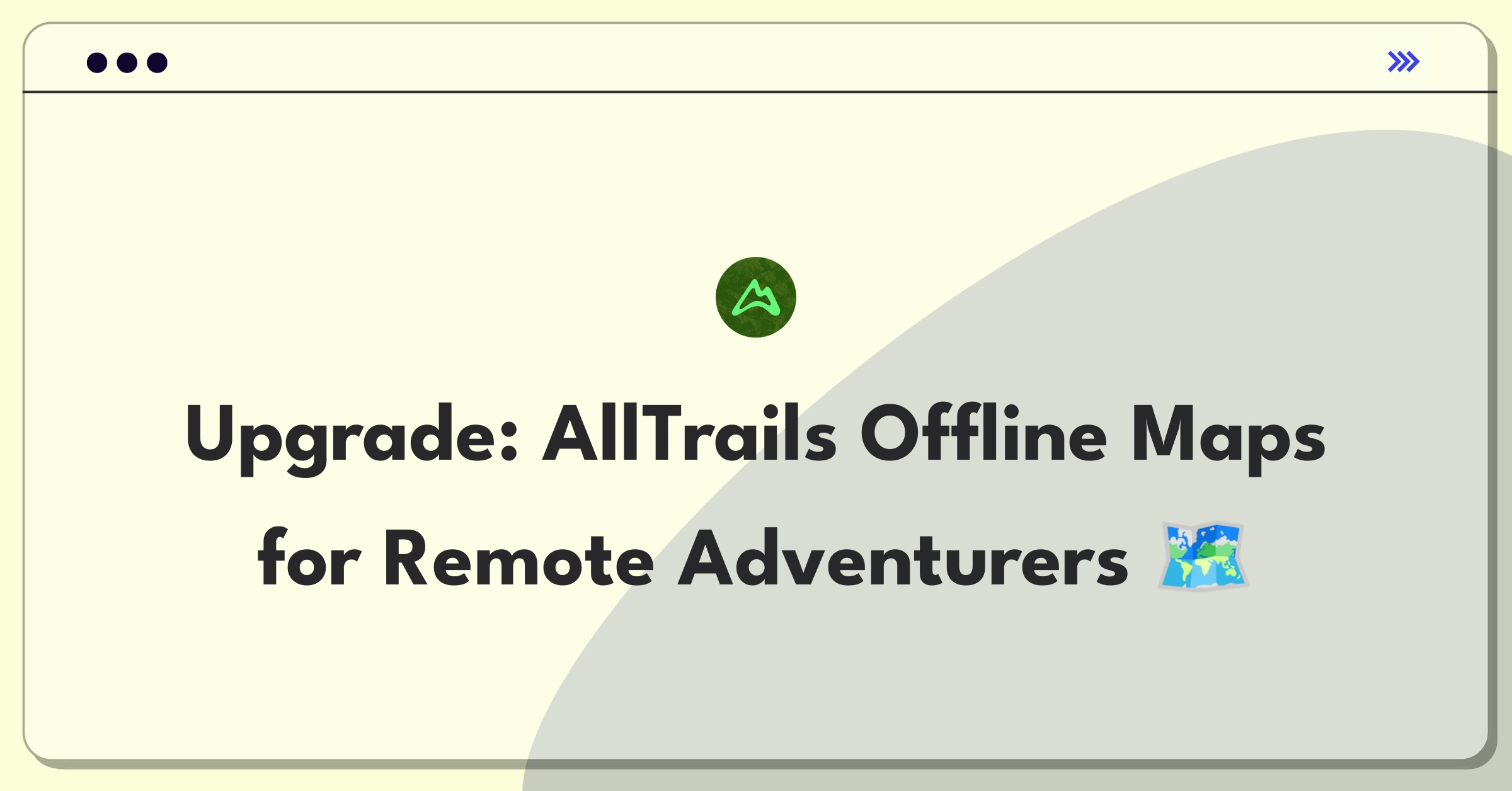 Product Management Improvement Question: Enhancing AllTrails offline map functionality for hikers in remote areas