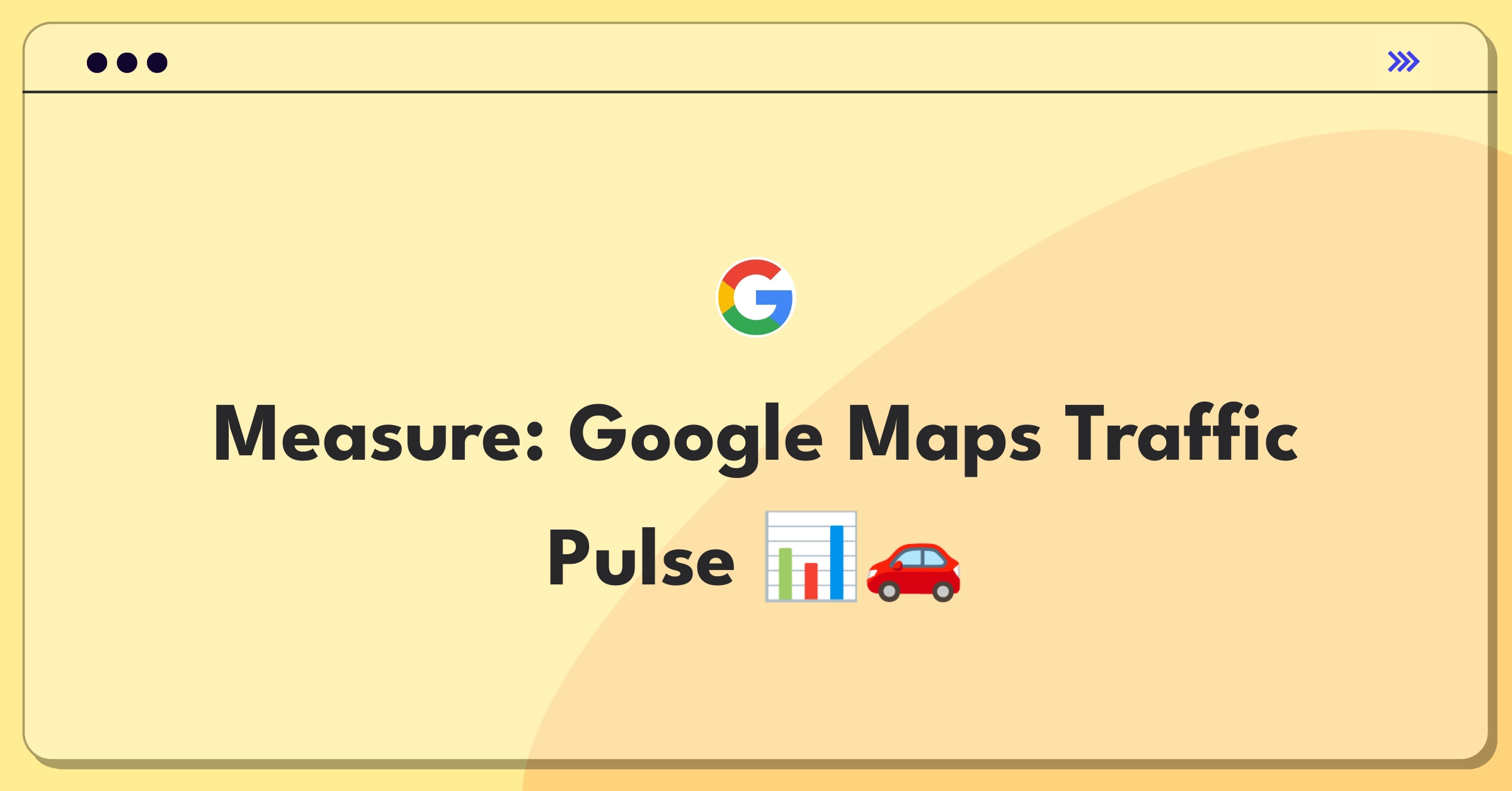 Product Management Analytics Question: Evaluating Google Maps real-time traffic information metrics