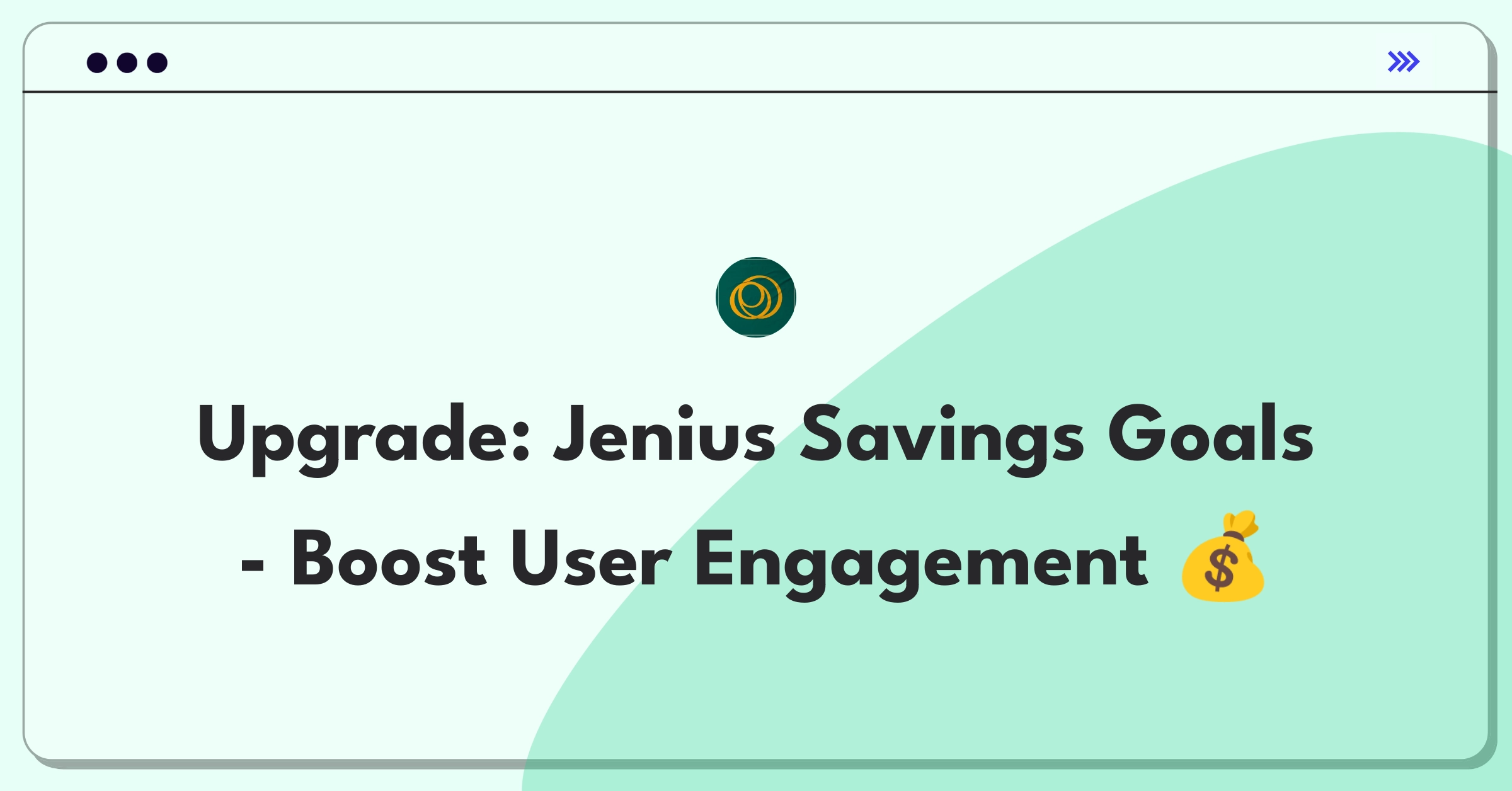 Product Management Improvement Question: Enhancing user engagement for a savings goals tool in fintech