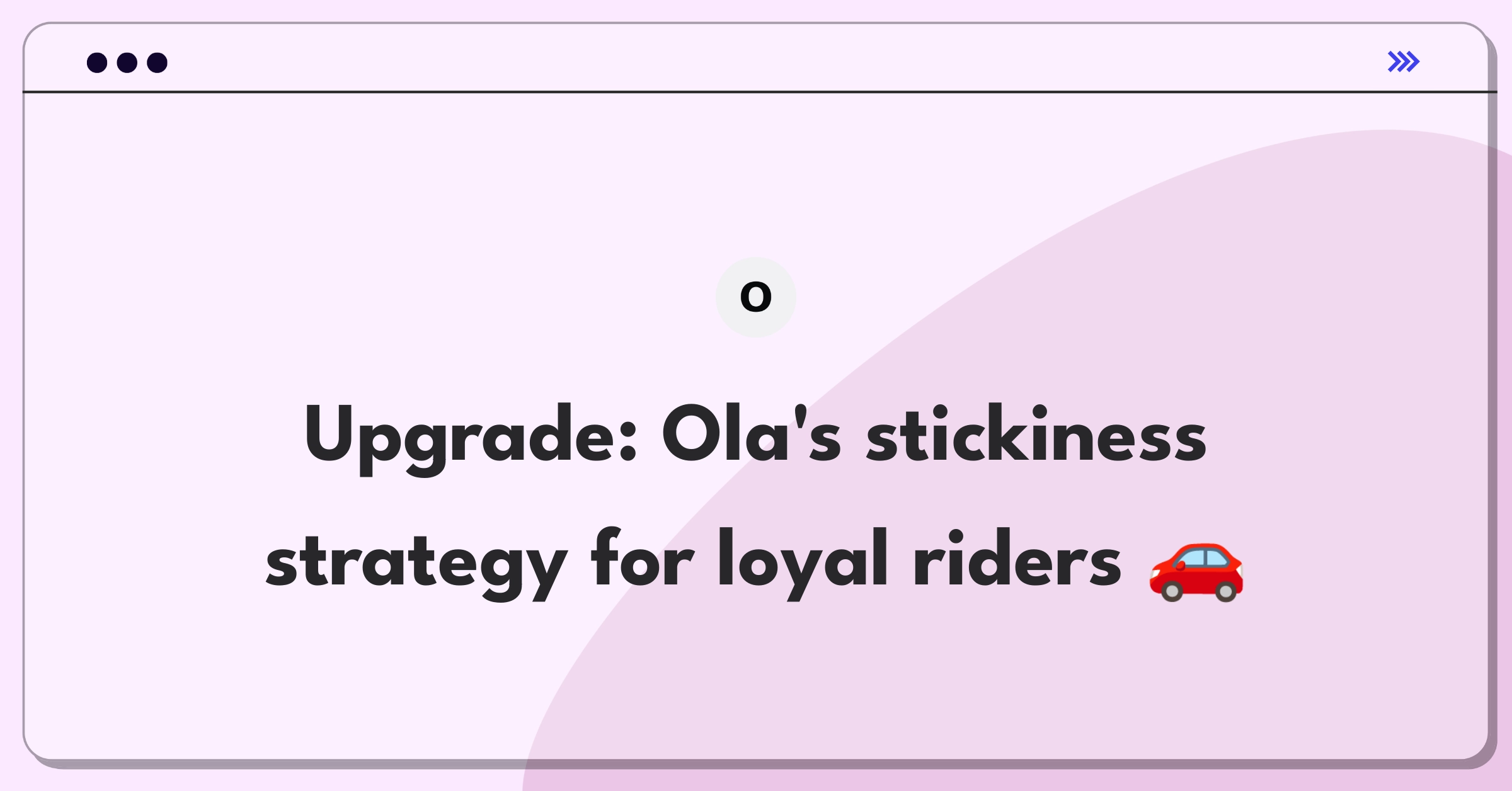 Product Management Growth Question: Ola ride-hailing app loyalty and user retention strategy