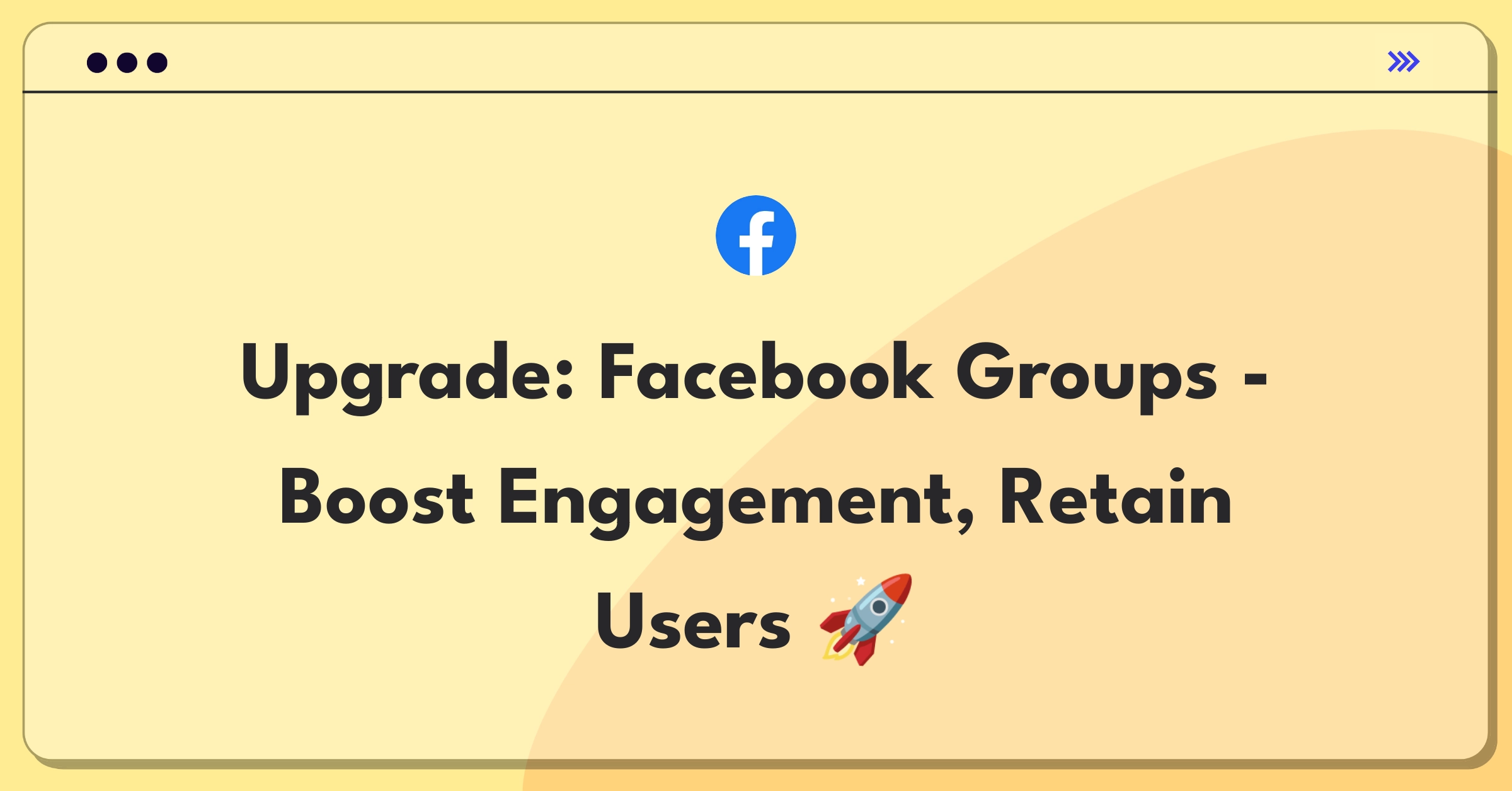 Product Management Improvement Question: Enhancing Facebook Groups for better user engagement and retention