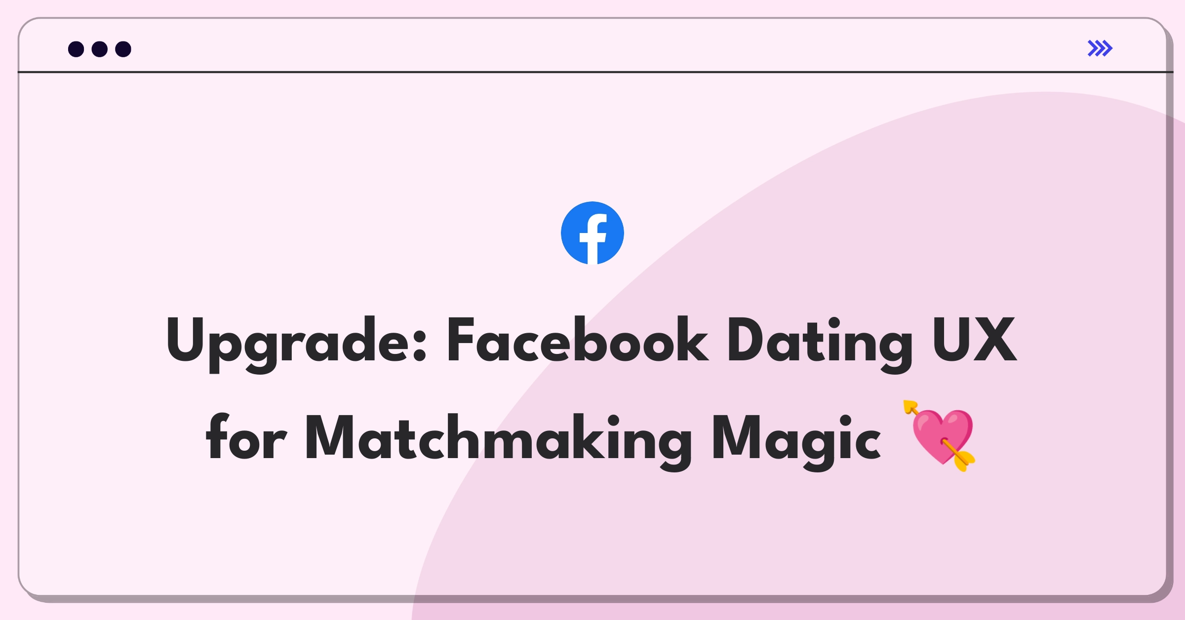 Product Management Improvement Question: Enhancing Facebook Dating user experience and features