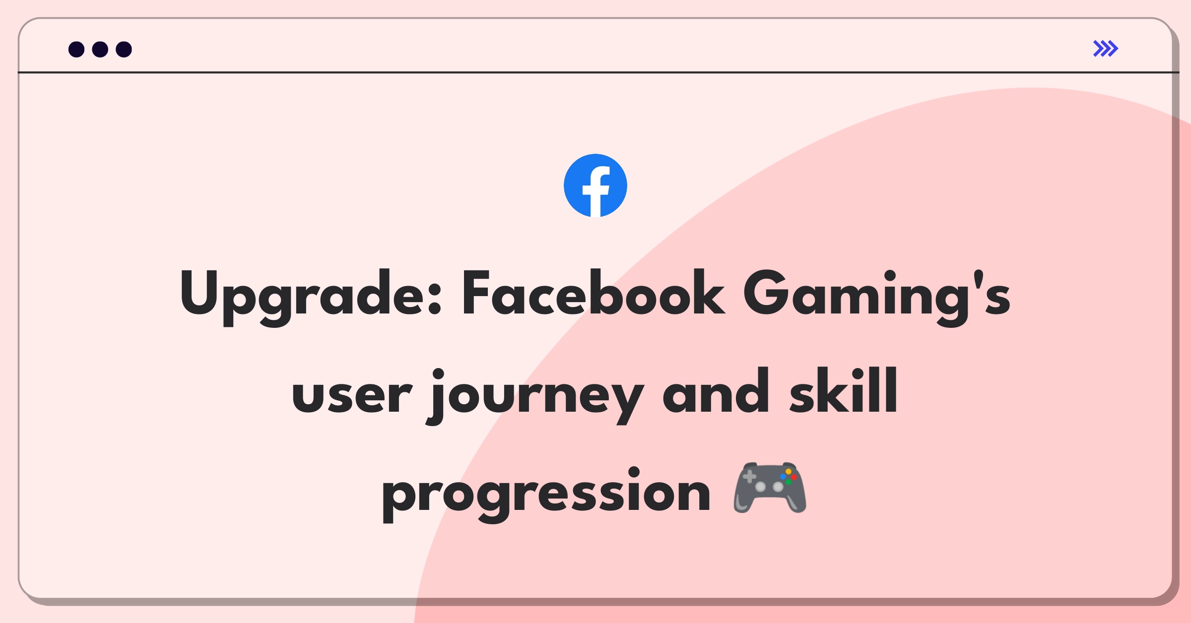 Product Management Strategy Question: Improving Facebook Gaming platform with focus on user engagement and skill development