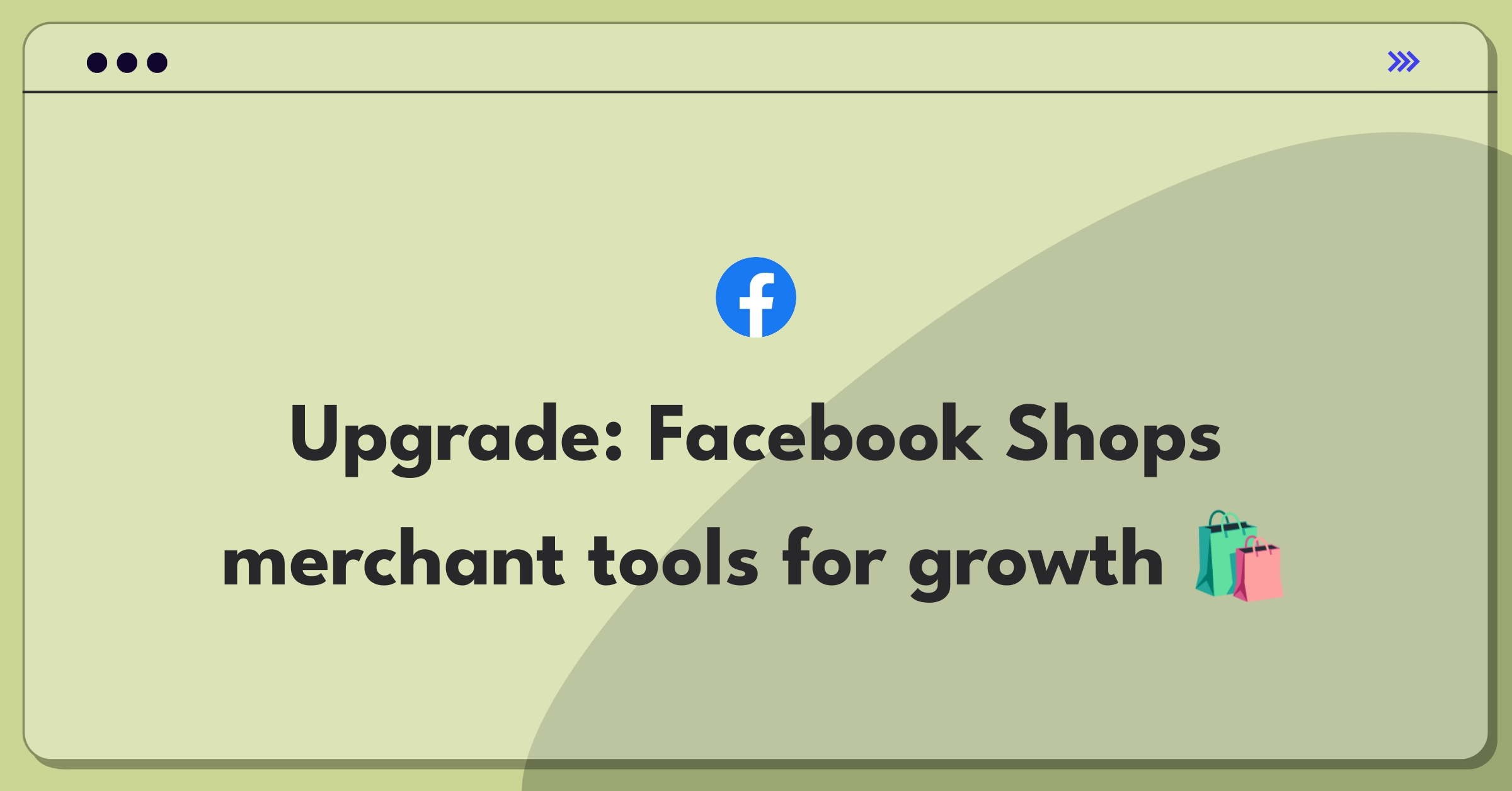 Product Management Improvement Question: Enhancing Facebook Shops for better merchant experience and platform growth