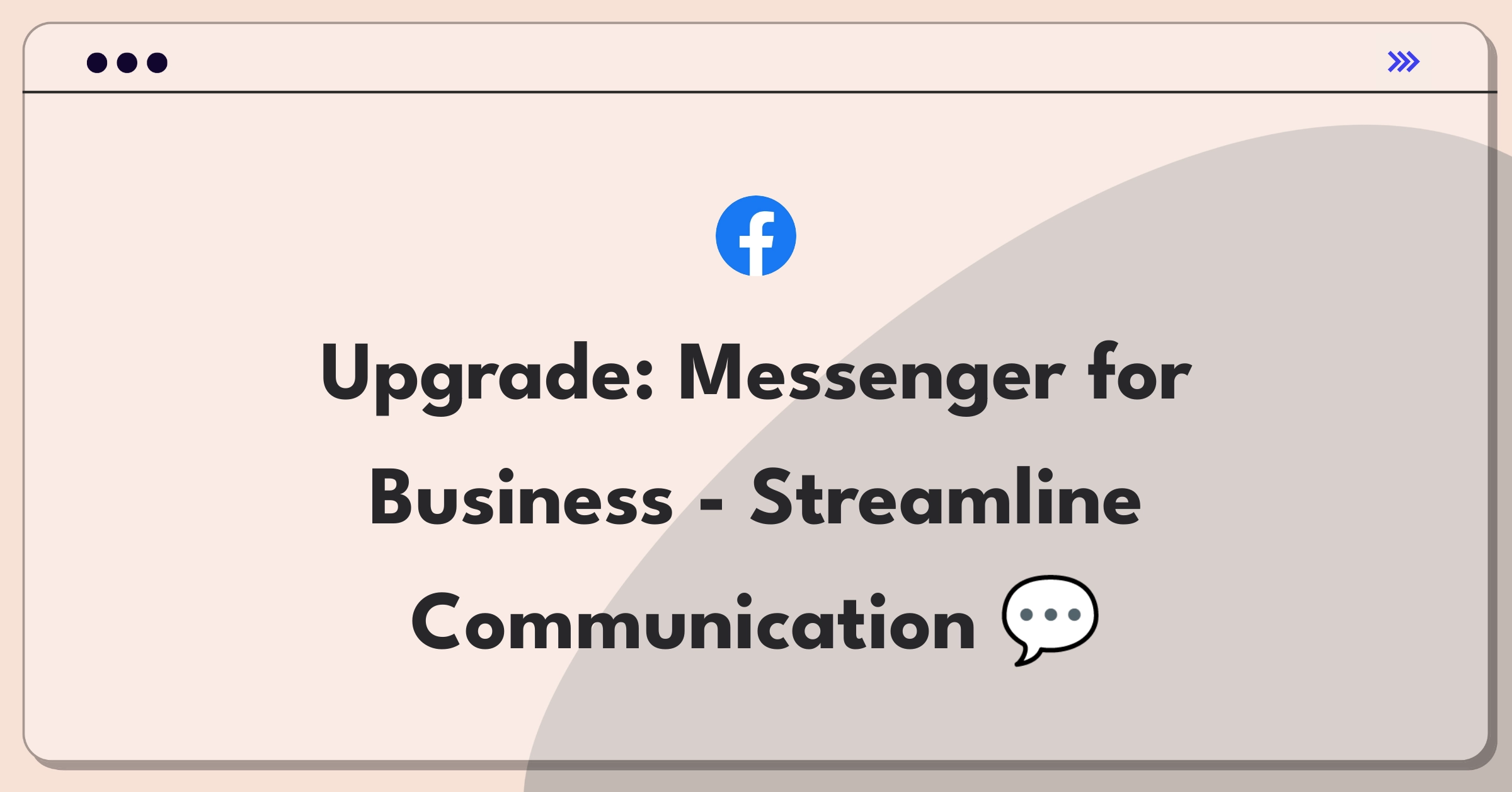 Product Management Improvement Question: Enhancing Facebook Messenger for Business efficiency and user experience