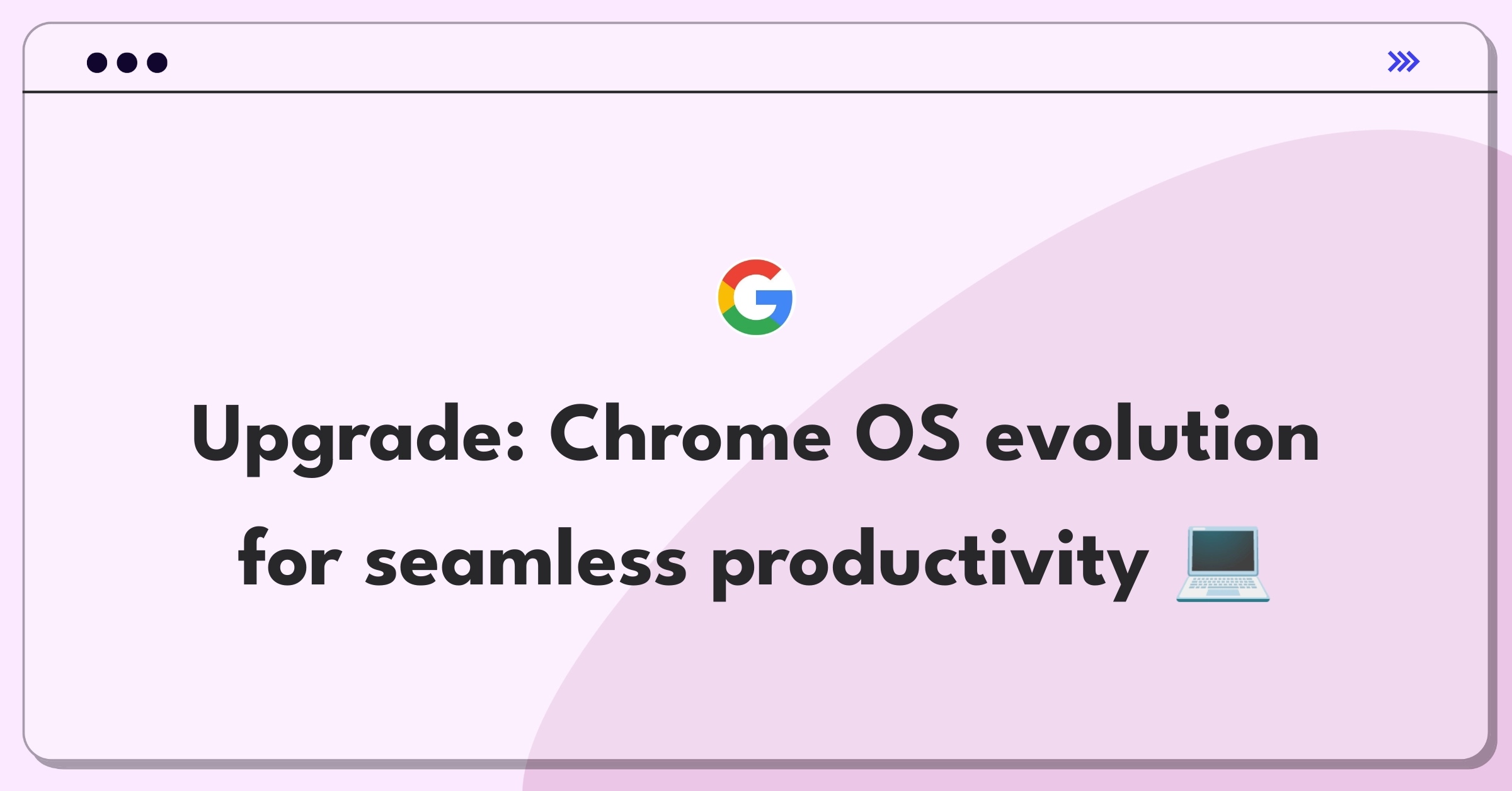 Product Management Strategy Question: Improving Chrome OS features and performance to enhance user experience