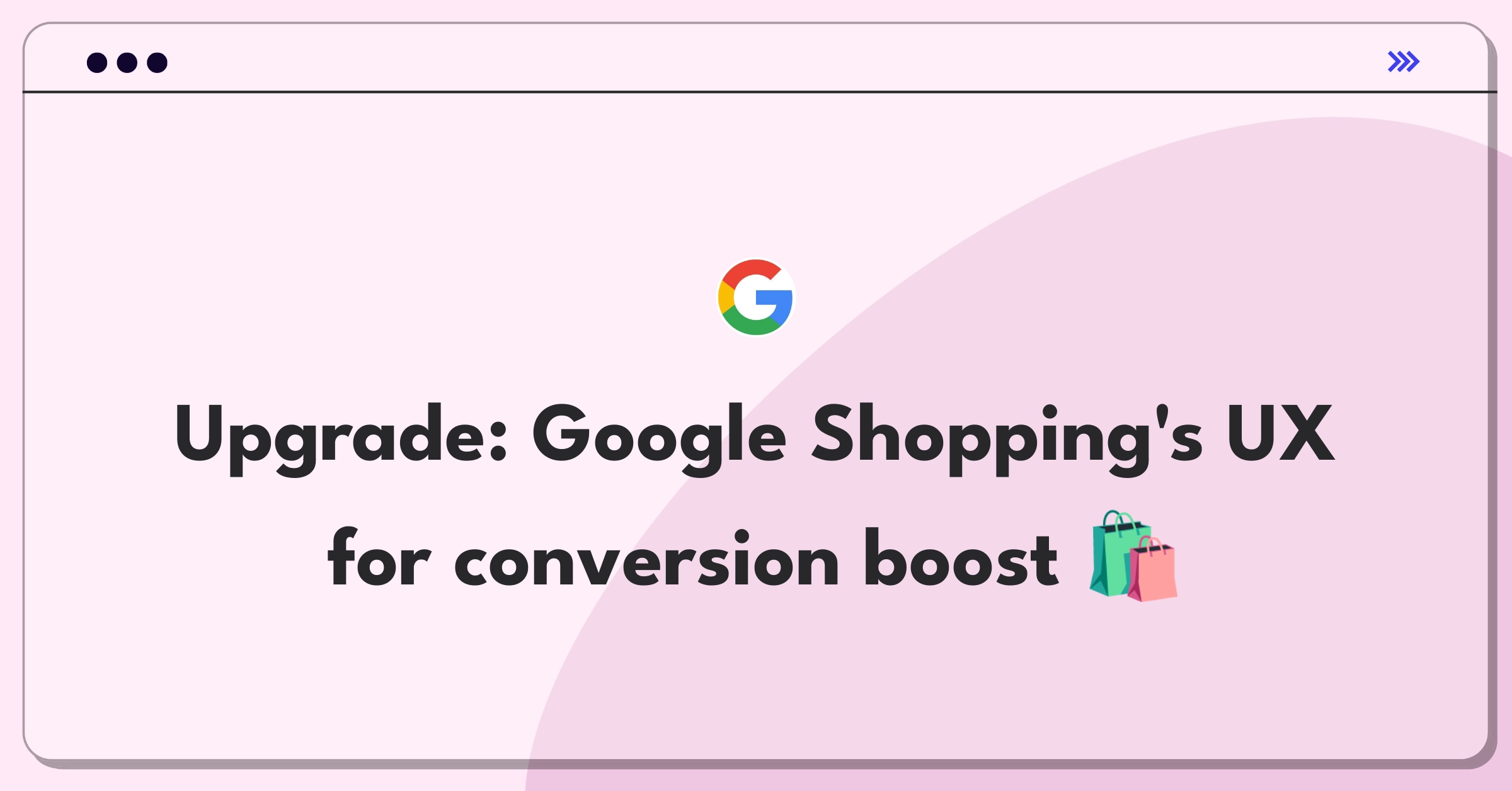 Product Management Improvement Question: Enhancing Google Shopping's user experience and conversion rates