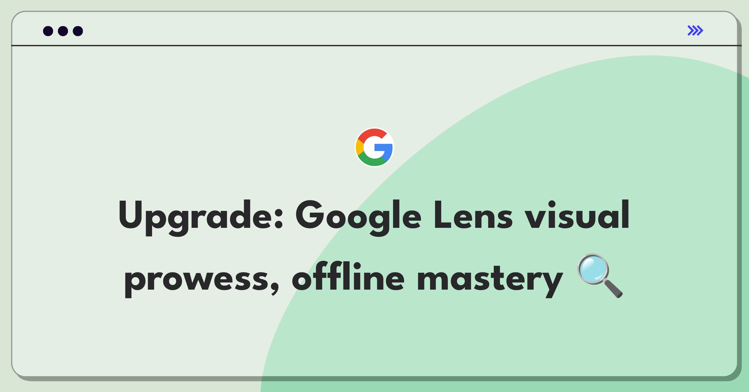 Product Management Improvement Question: Enhancing Google Lens capabilities for better visual search and translation