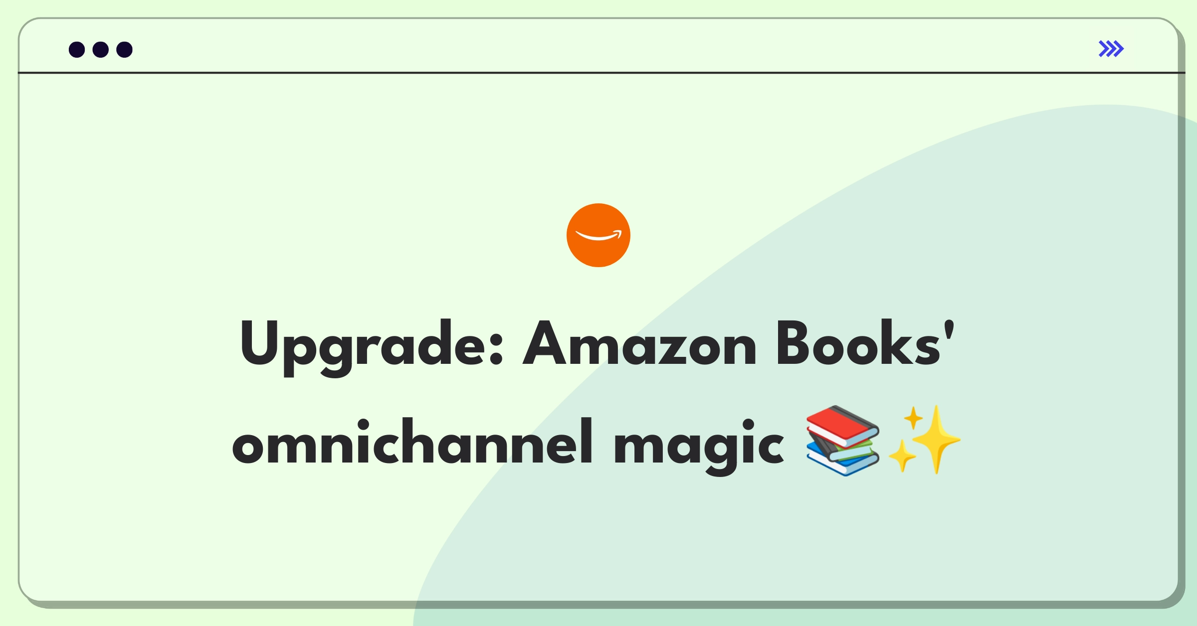 Product Management Improvement Question: Enhancing Amazon's physical bookstore experience through innovative strategies