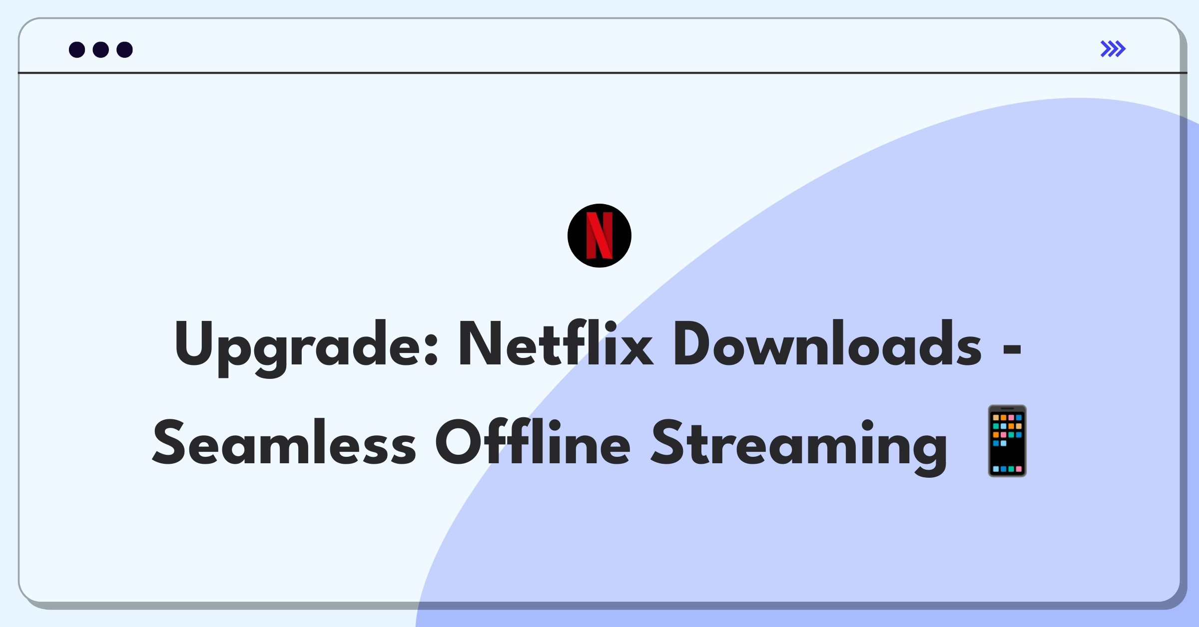 Product Management Improvement Question: Enhancing Netflix's offline viewing experience for better user engagement