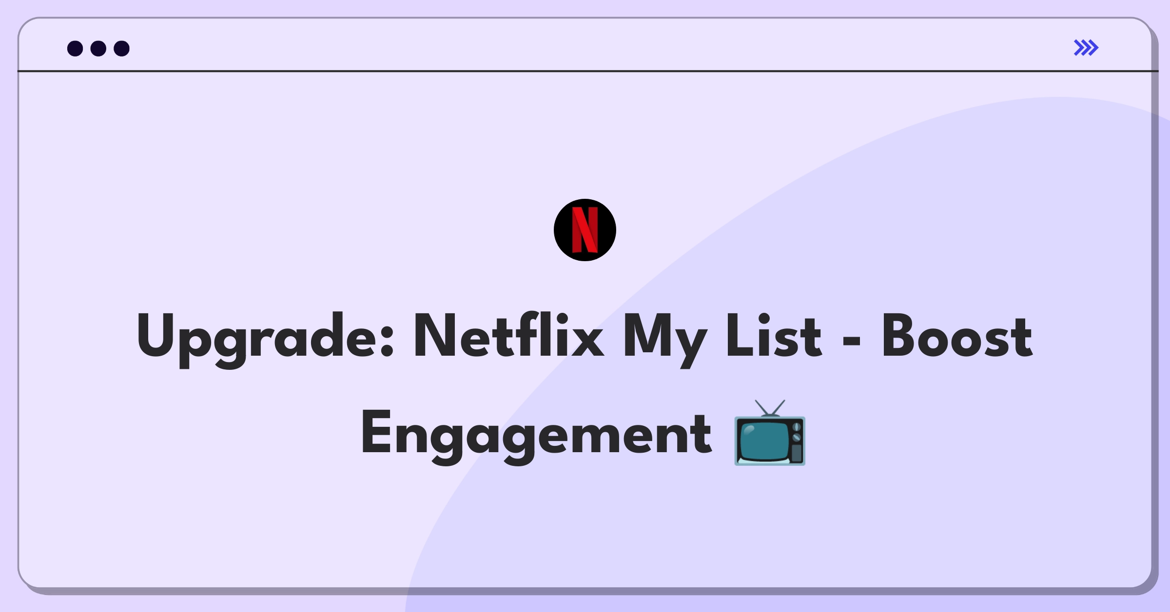 Product Management Improvement Question: Enhancing Netflix's My List feature for better user engagement and content discovery