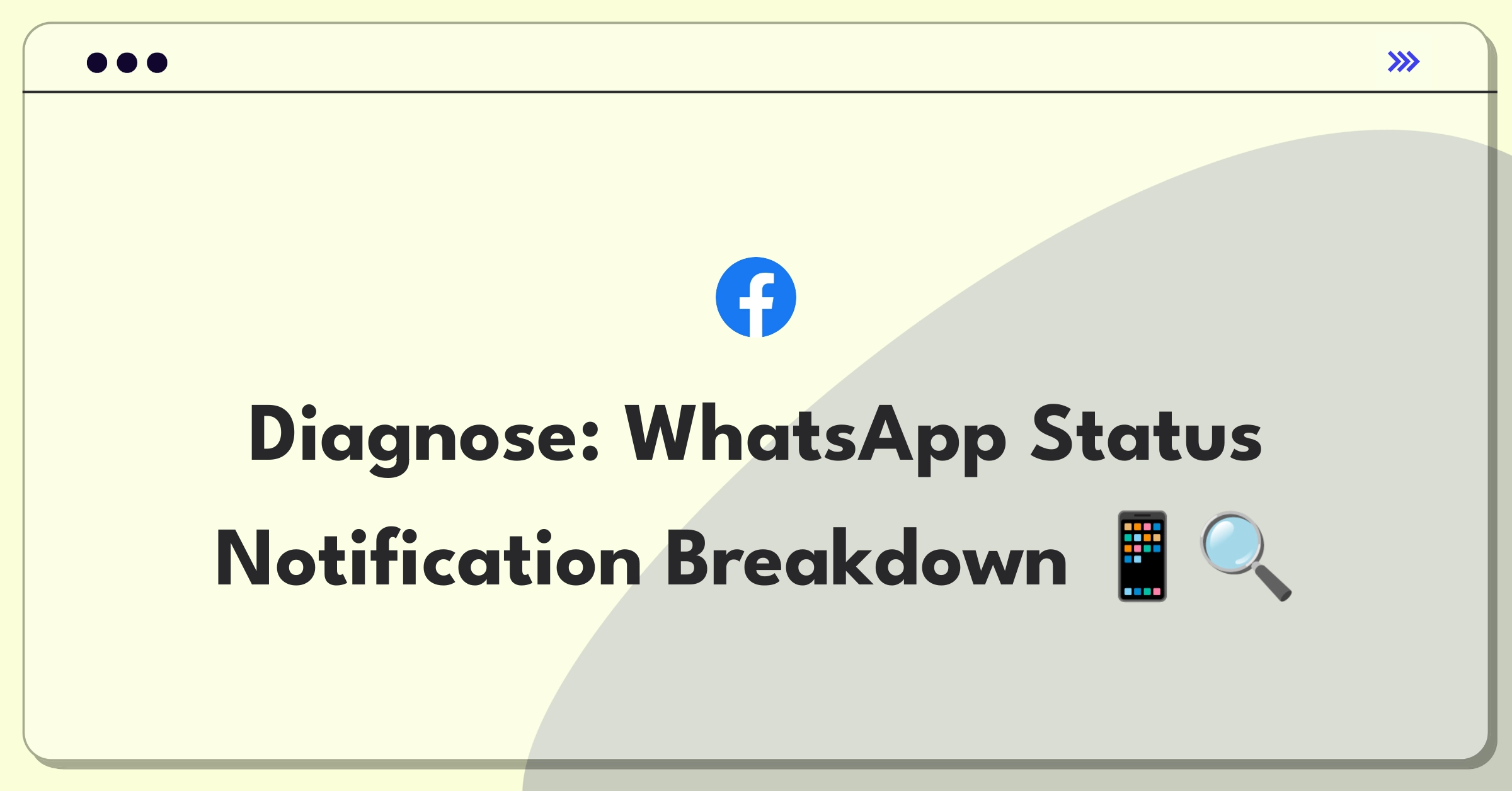 Product Management Root Cause Analysis Question: Investigating WhatsApp Status notification failures affecting user engagement