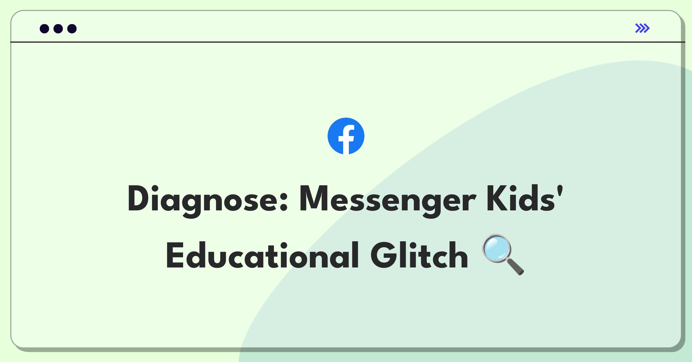 Product Management Root Cause Analysis Question: Investigating Messenger Kids app loading failure for educational features