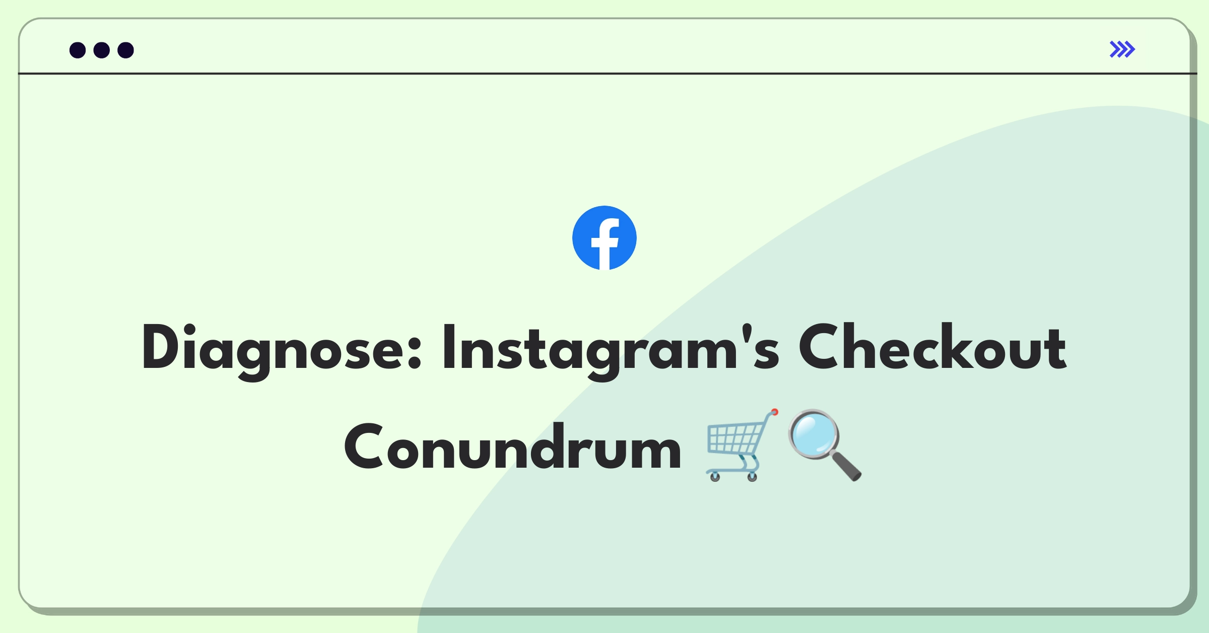 Product Management Root Cause Analysis Question: Investigating Instagram's shopping checkout success rate decline