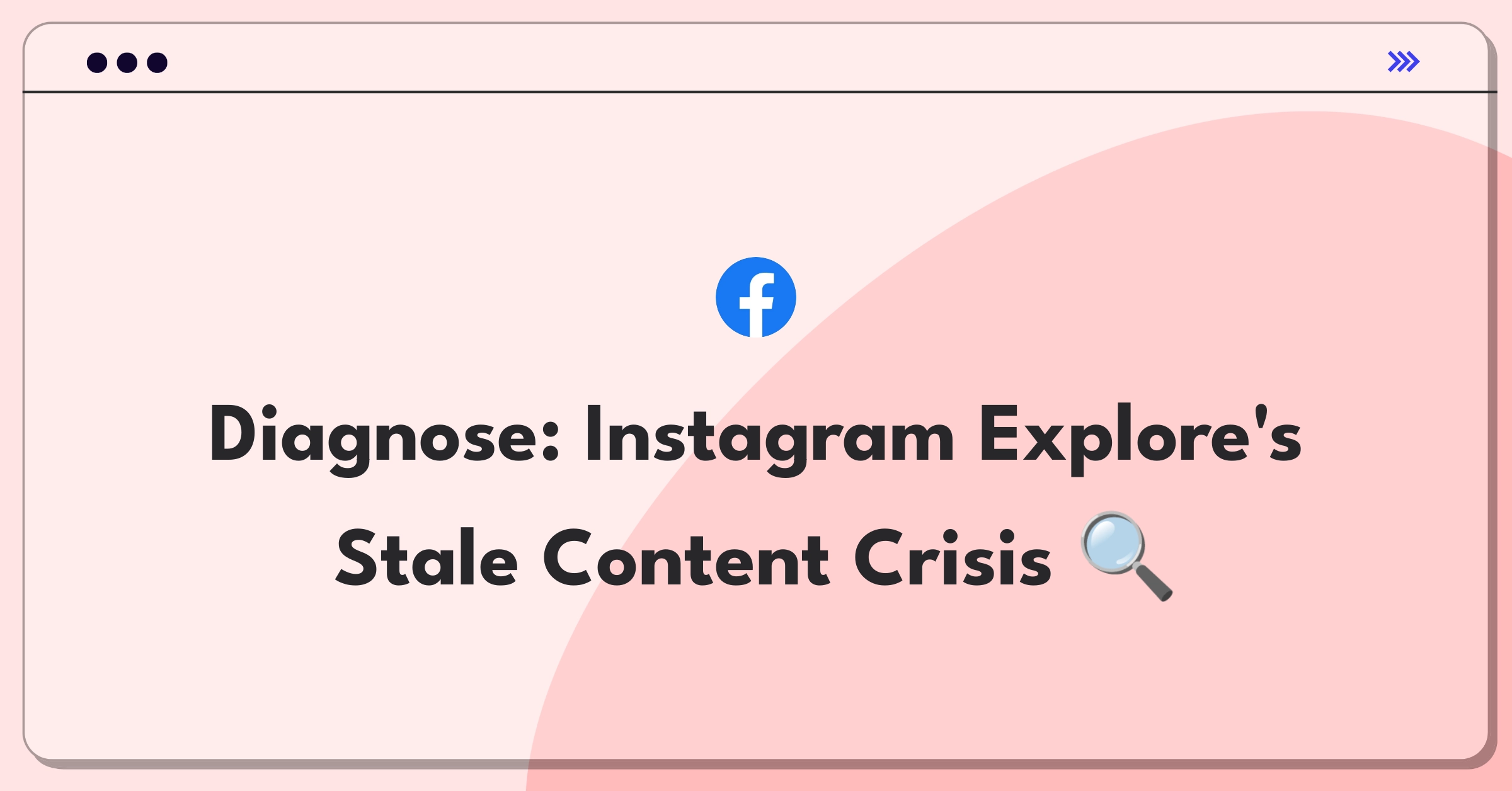 Product Management Root Cause Analysis Question: Investigating Instagram Explore's content freshness problem