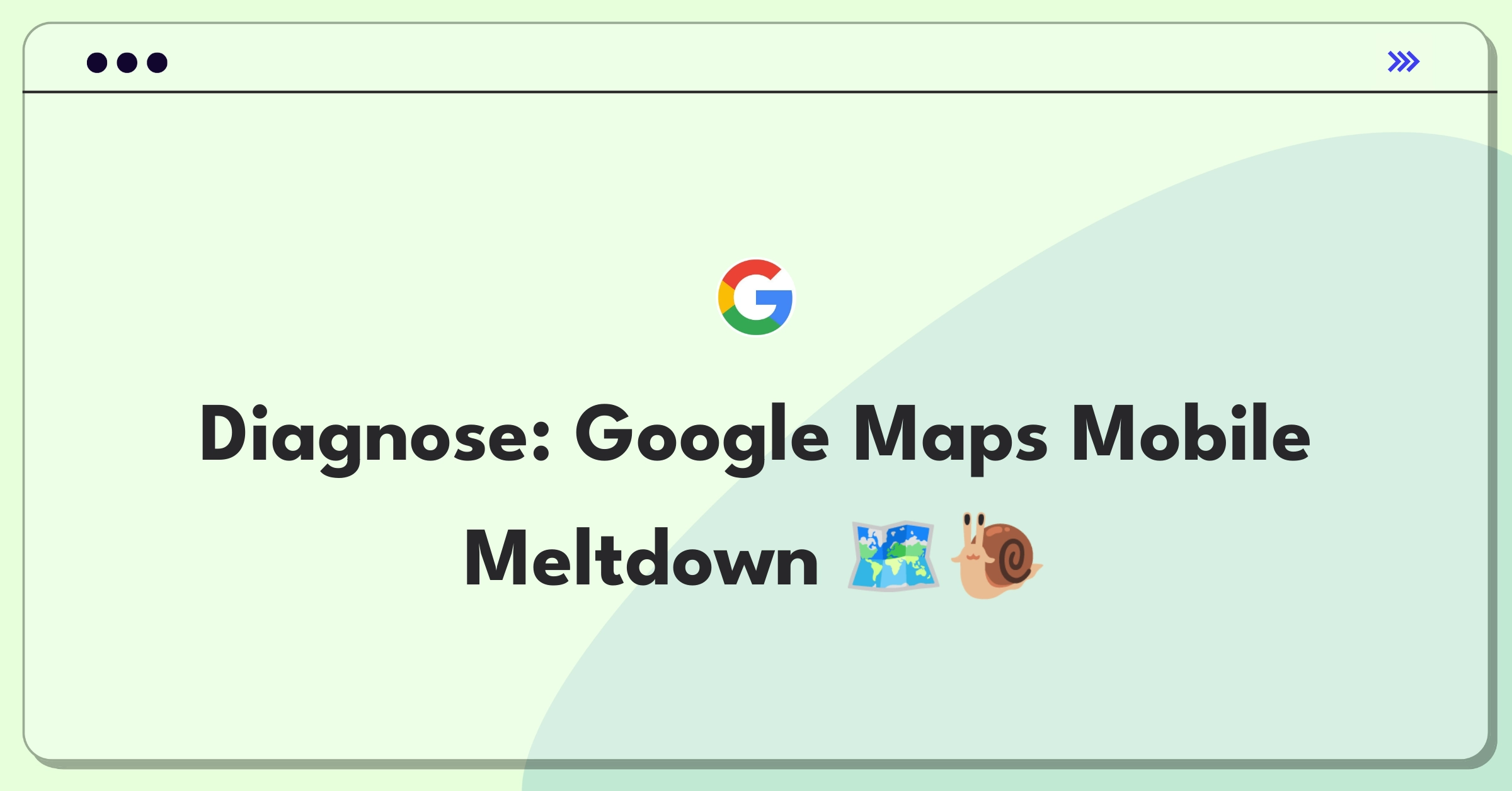 Product Management Root Cause Analysis Question: Investigating Google Maps mobile app performance degradation