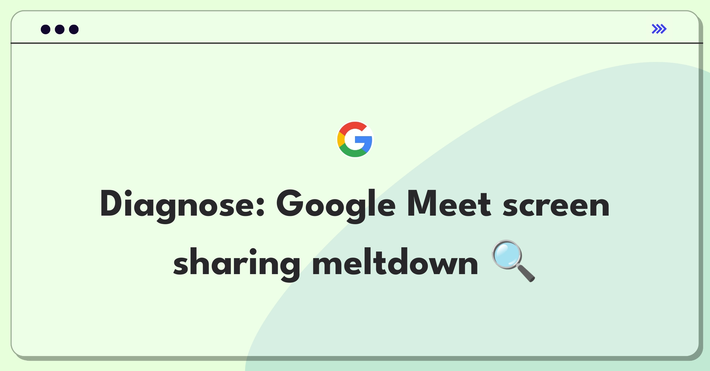 Product Management Root Cause Analysis Question: Investigating Google Meet screen sharing failures